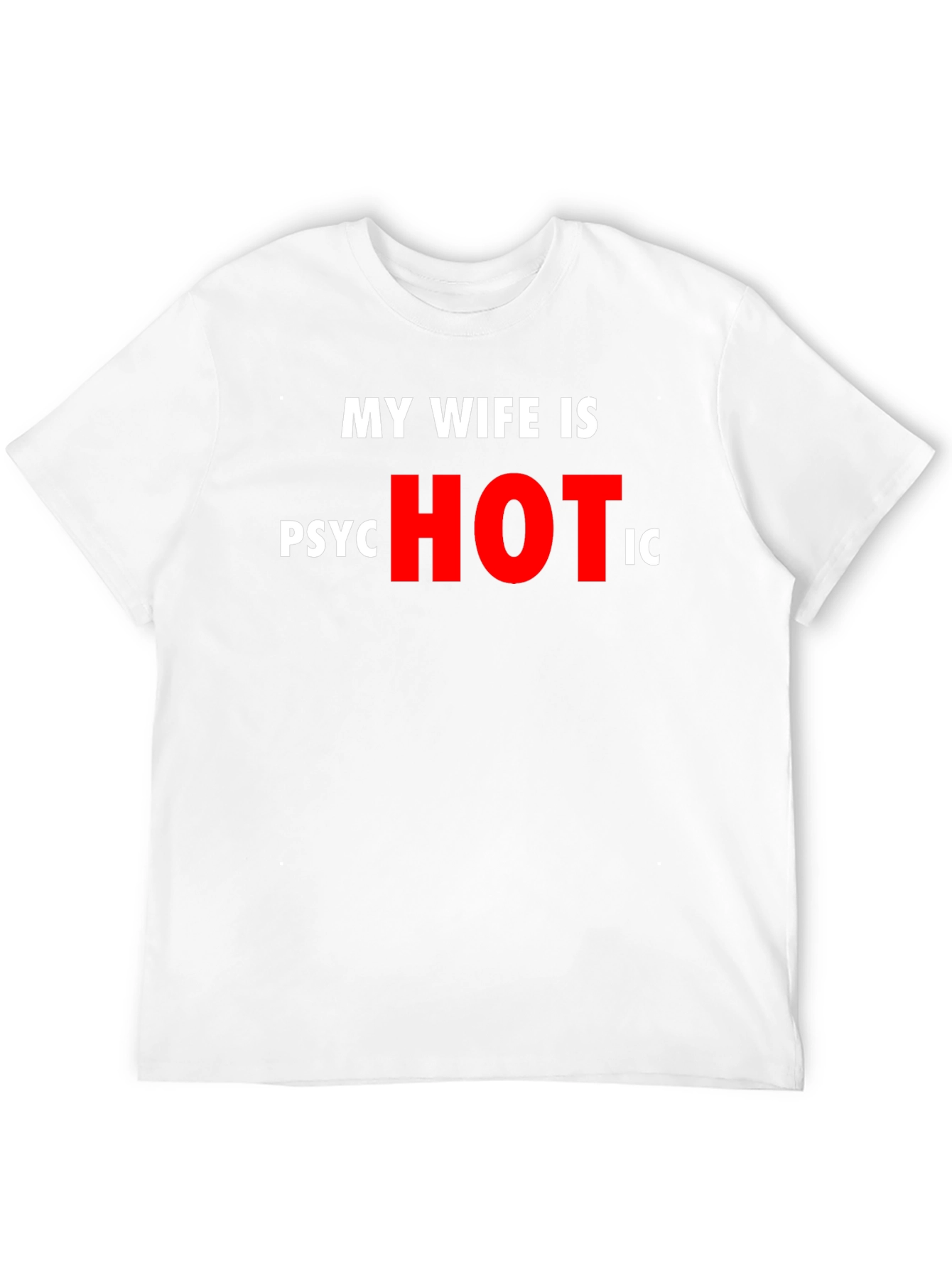 Funny My Wife is Psychotic T-Shirt