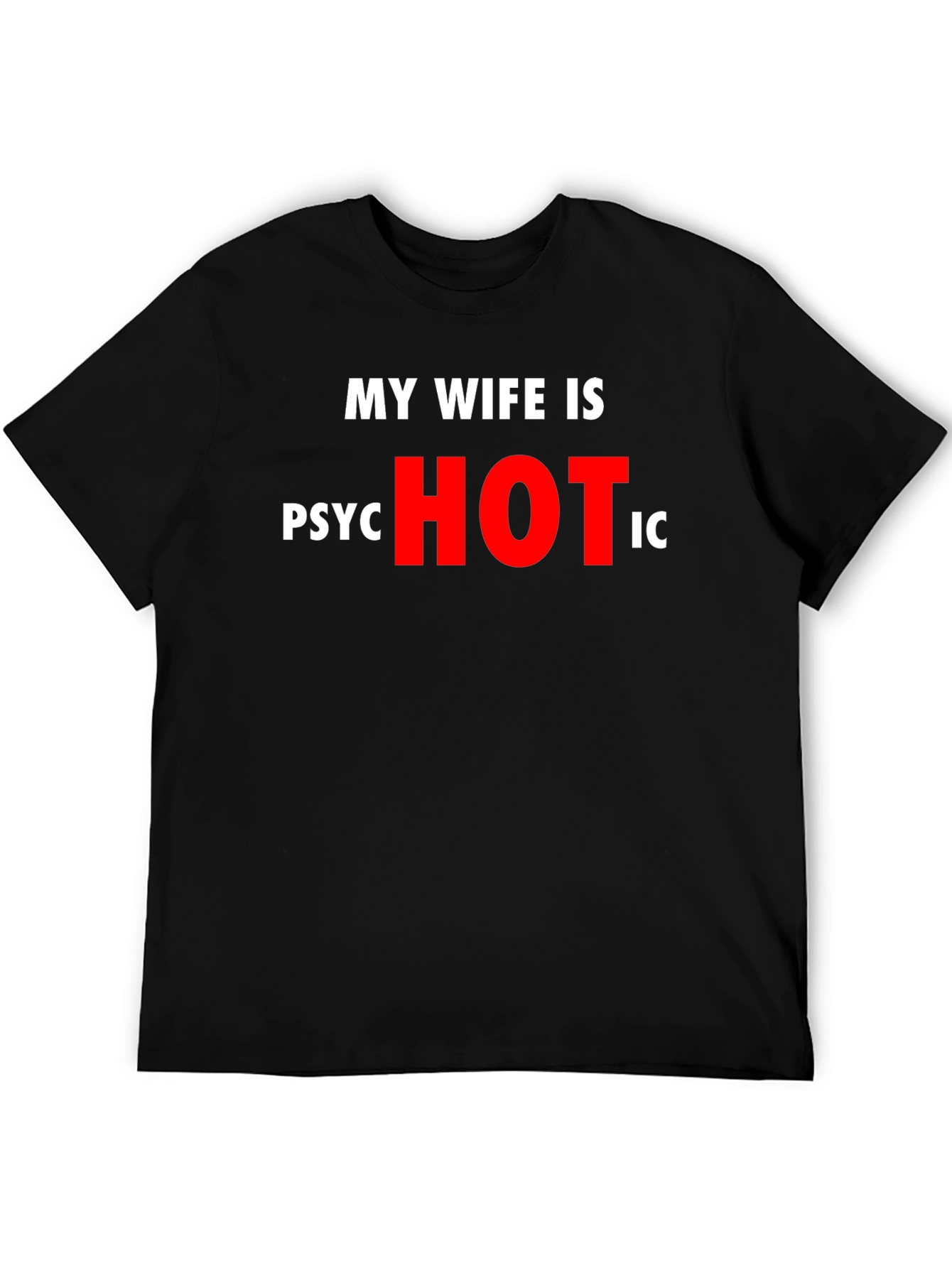 Funny My Wife is Psychotic T-Shirt