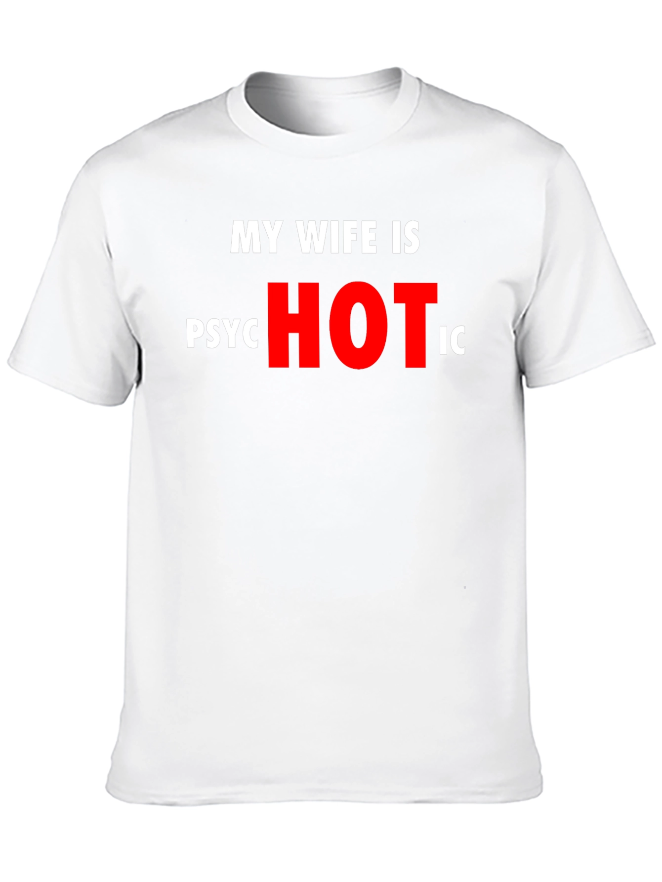 Funny My Wife is Psychotic T-Shirt