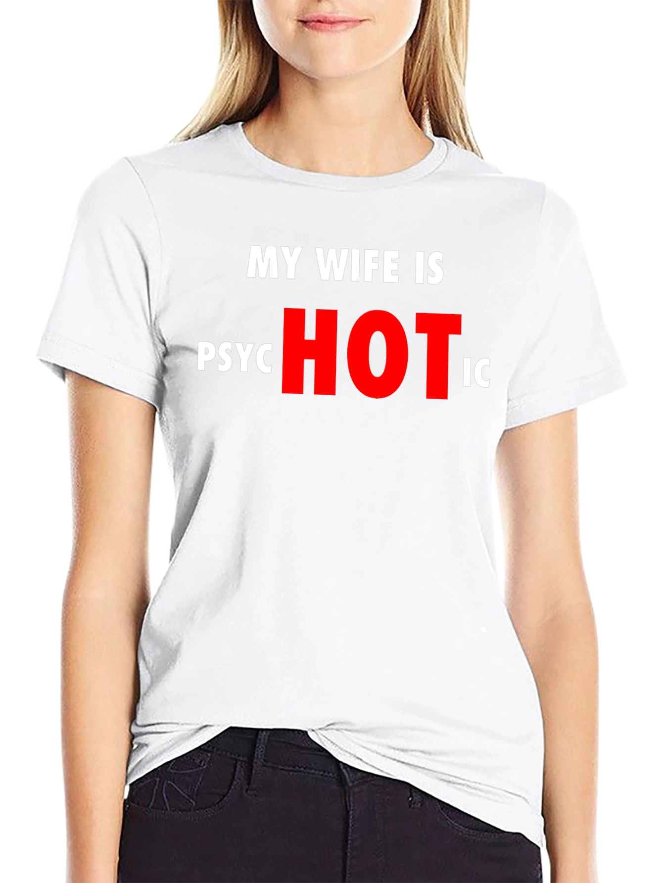 Funny My Wife is Psychotic T-Shirt