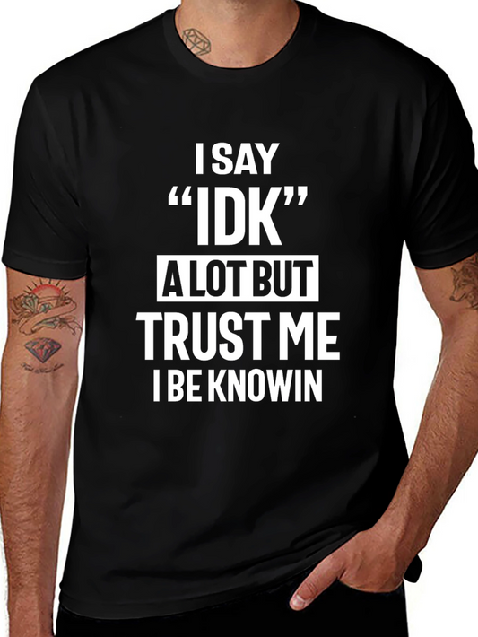 Funny IDK Saying Black T-Shirt