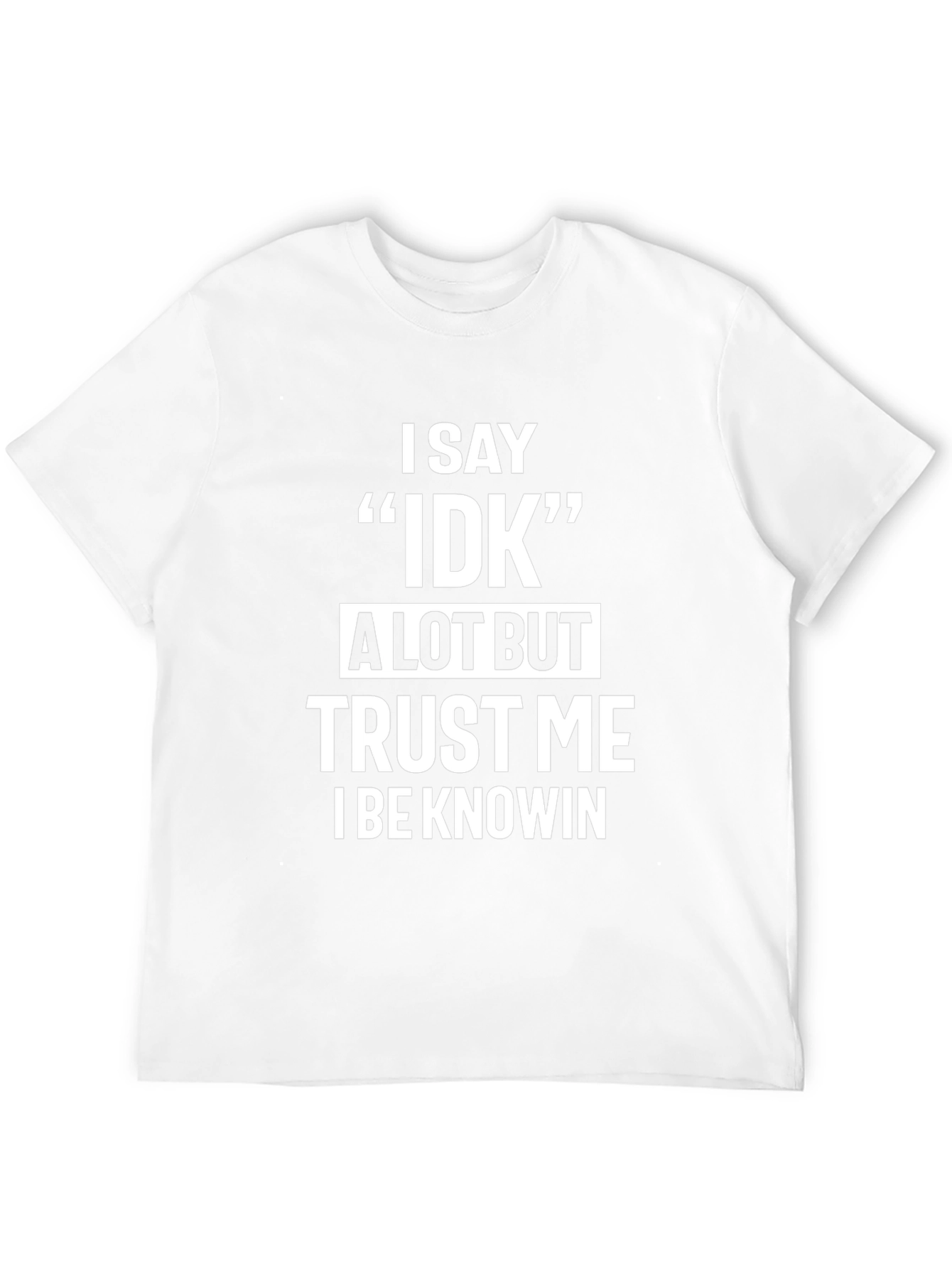 Funny IDK Saying Black T-Shirt