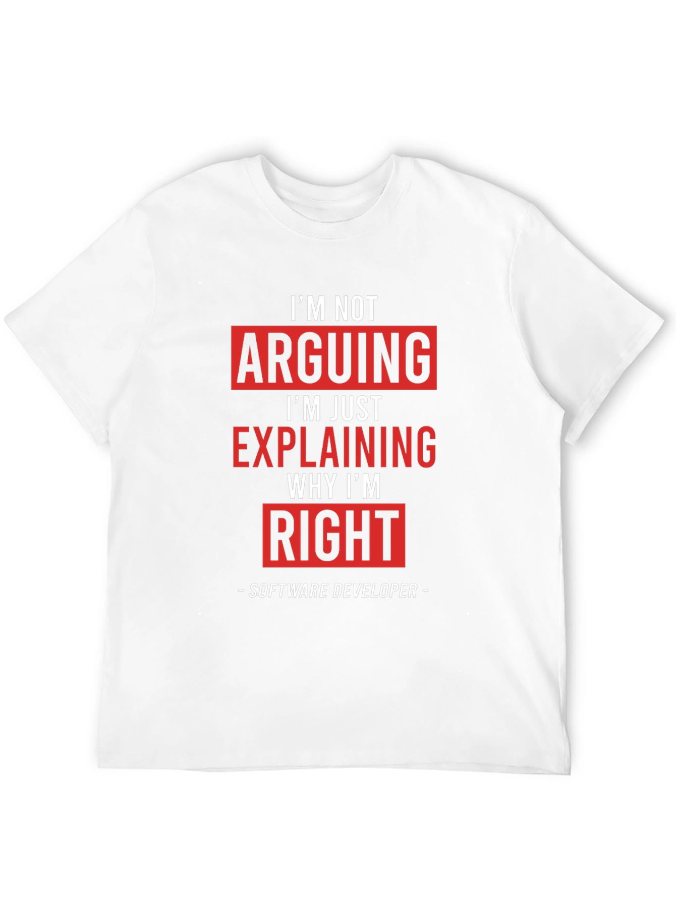 Software Developer T-Shirt: Im Not Arguing Im Explaining