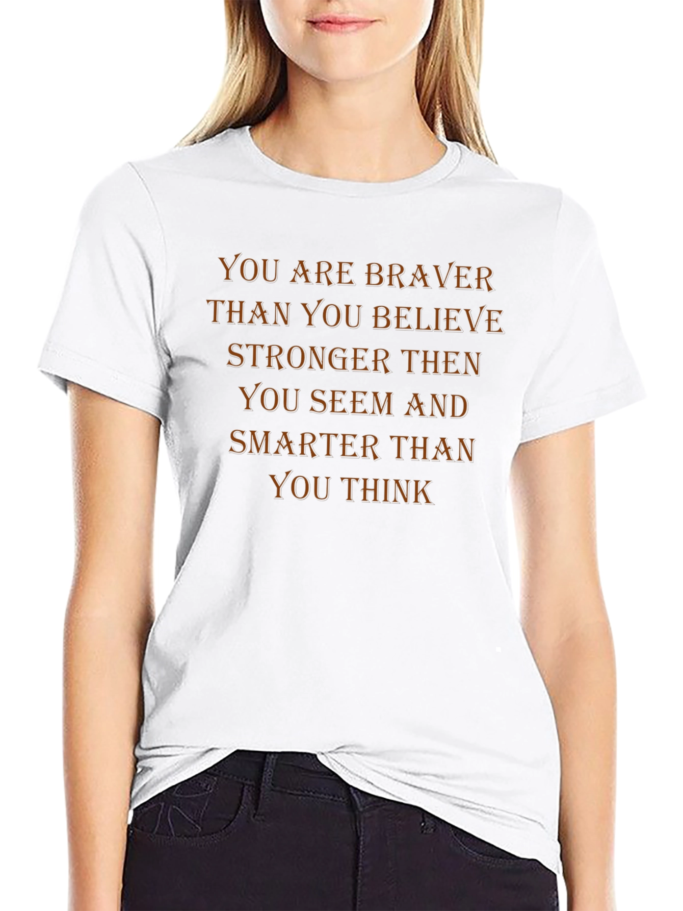 Motivational T-Shirt: Braver Than You Believe