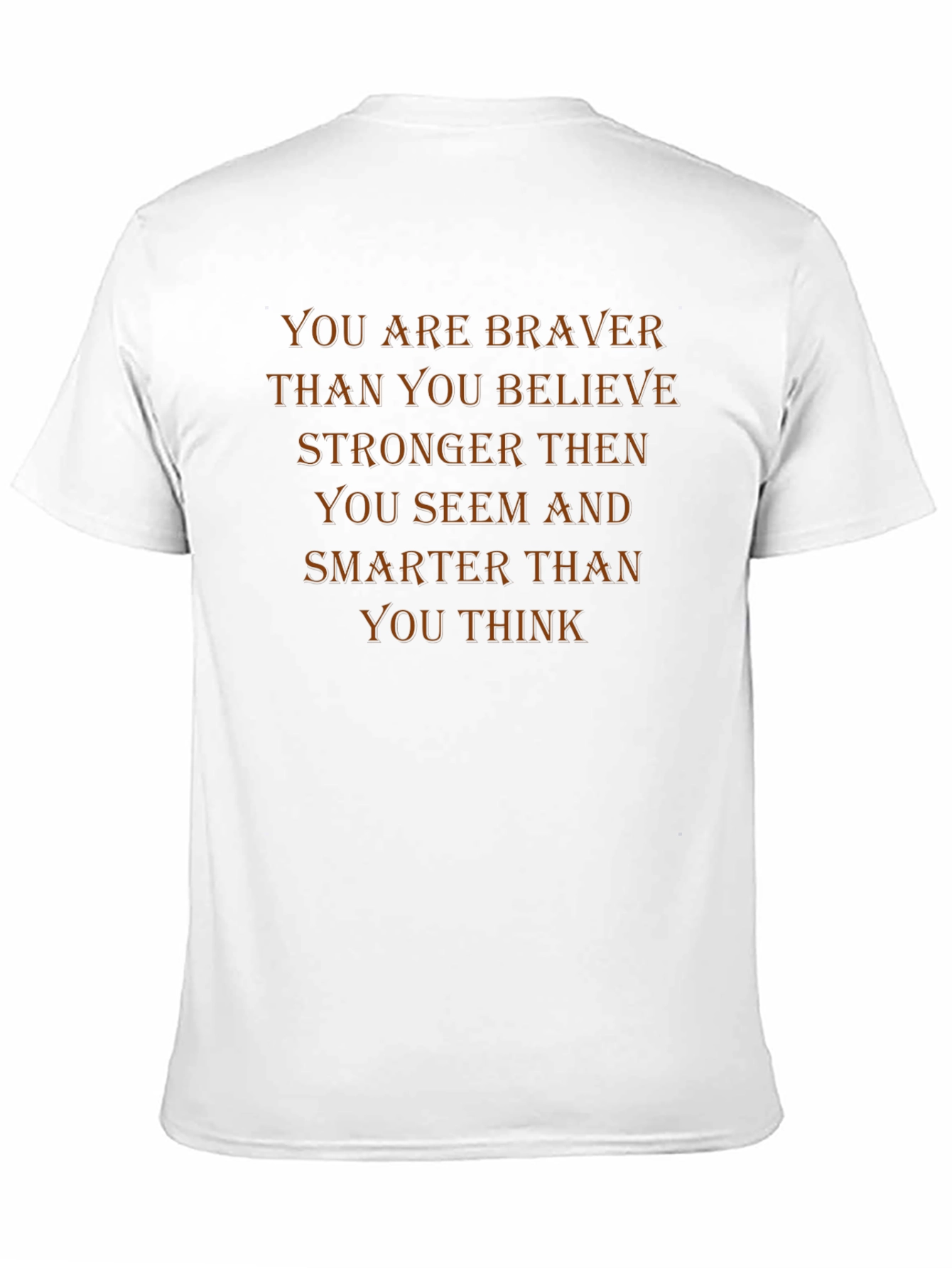 Motivational T-Shirt: Braver Than You Believe