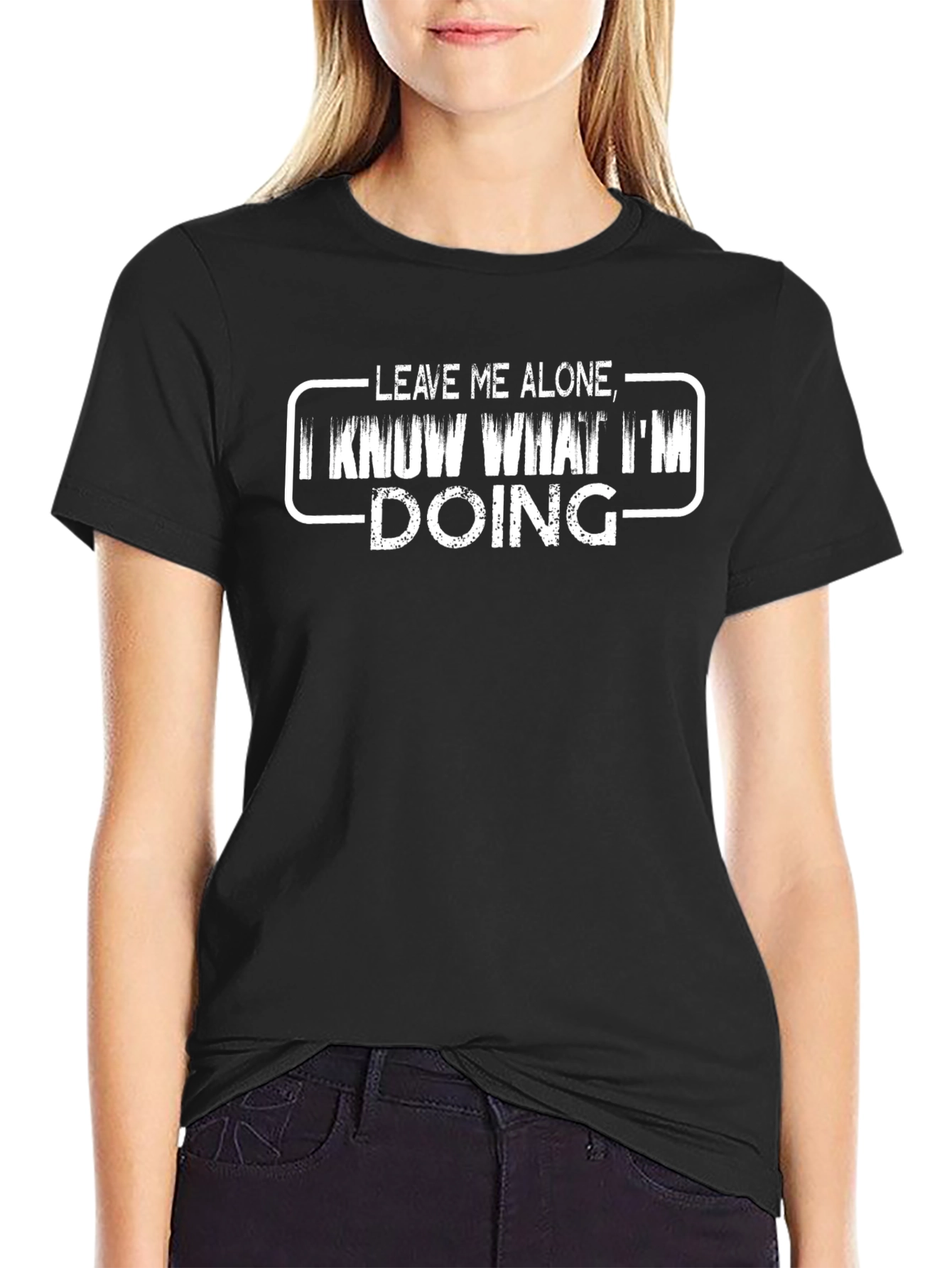 Leave Me Alone I Know What Im Doing T-Shirt