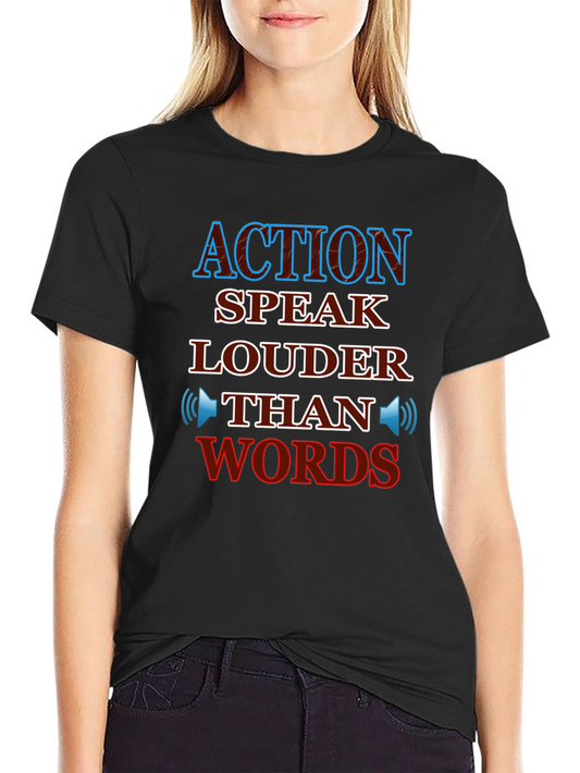 Action Speaks Louder Than Words T-Shirt
