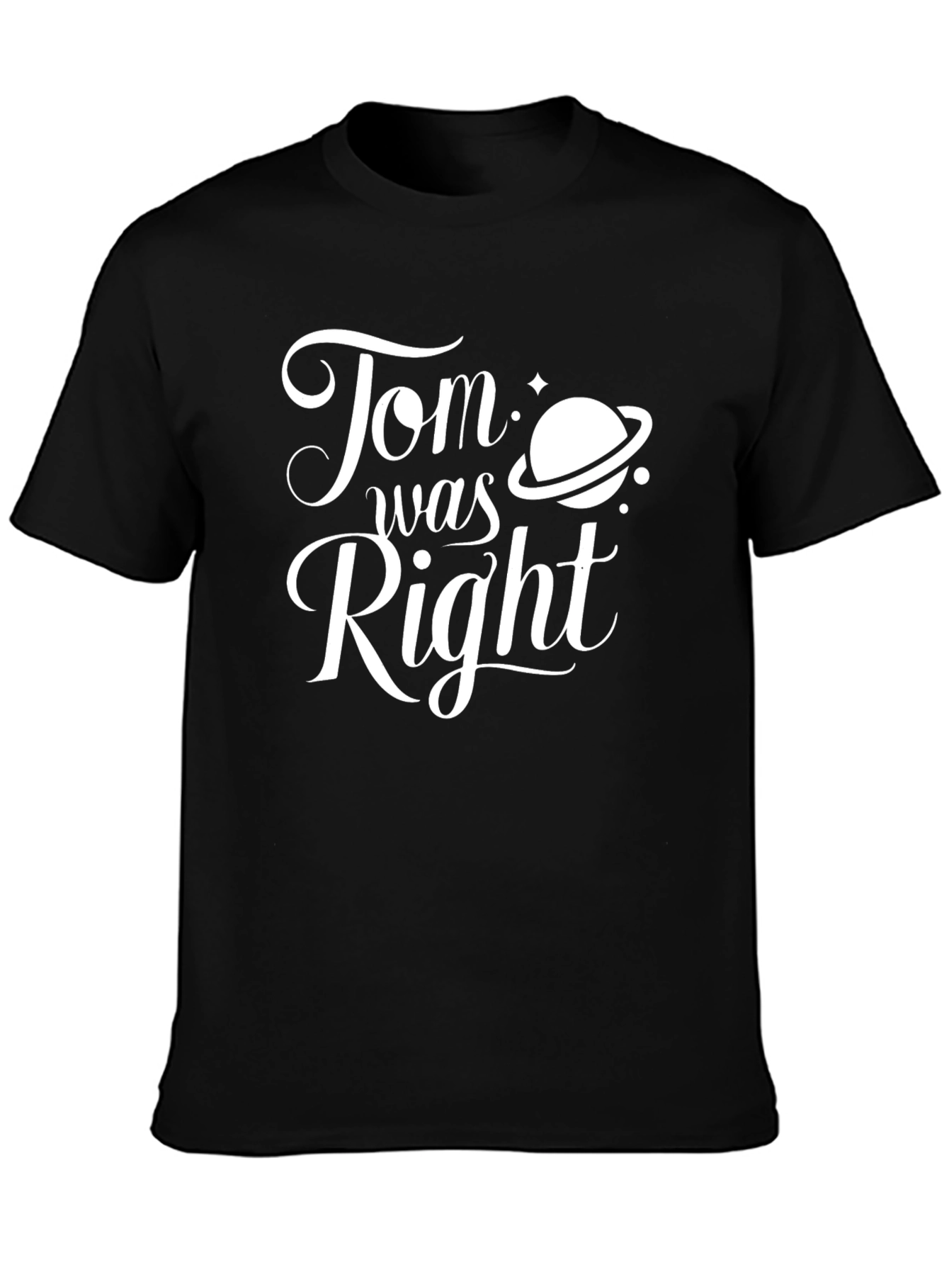 Tom Was Right T-Shirt - Saturn Graphic Tee