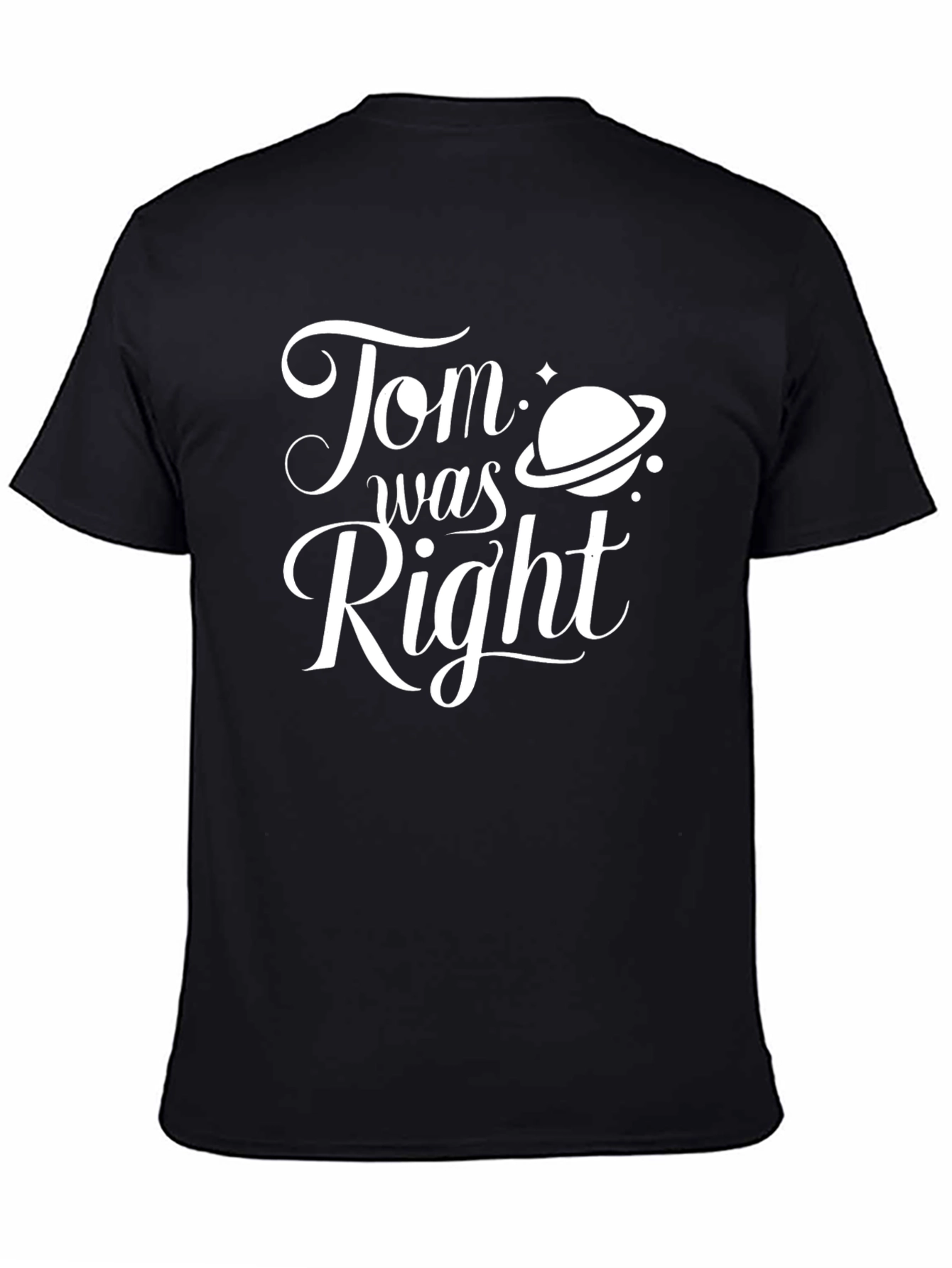 Tom Was Right T-Shirt - Saturn Graphic Tee