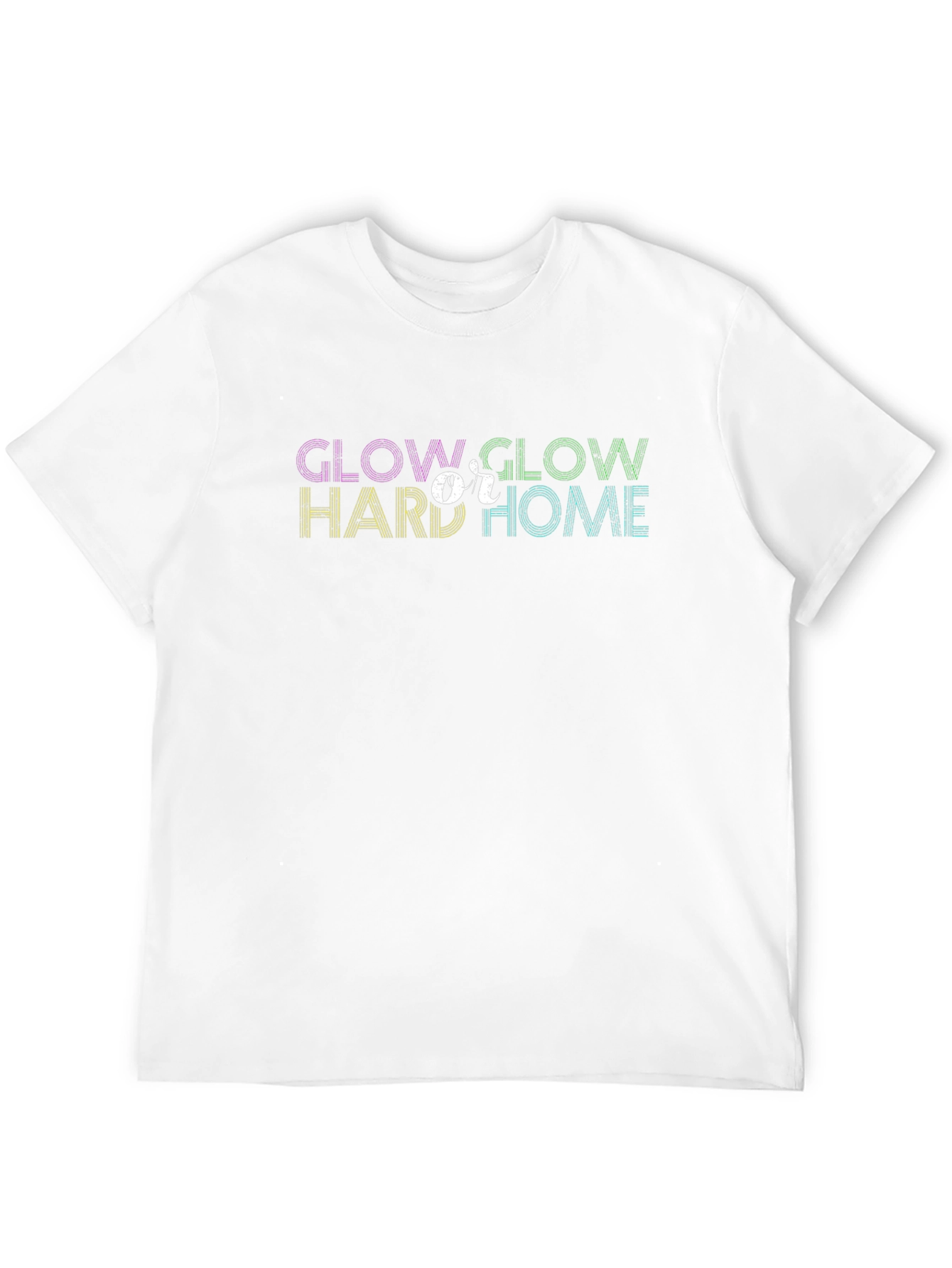 Glow Hard or Glow Home Graphic Tee