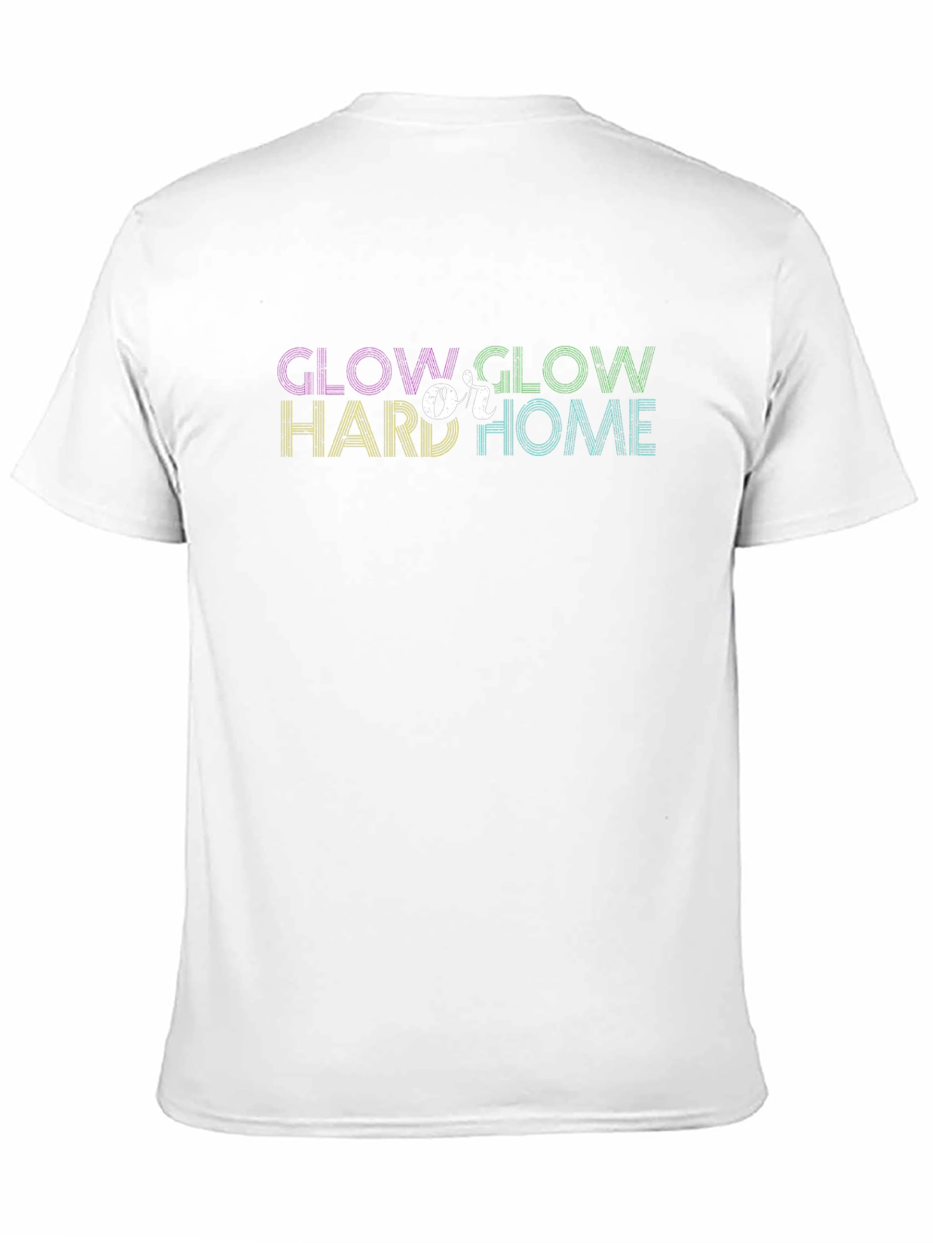 Glow Hard or Glow Home Graphic Tee