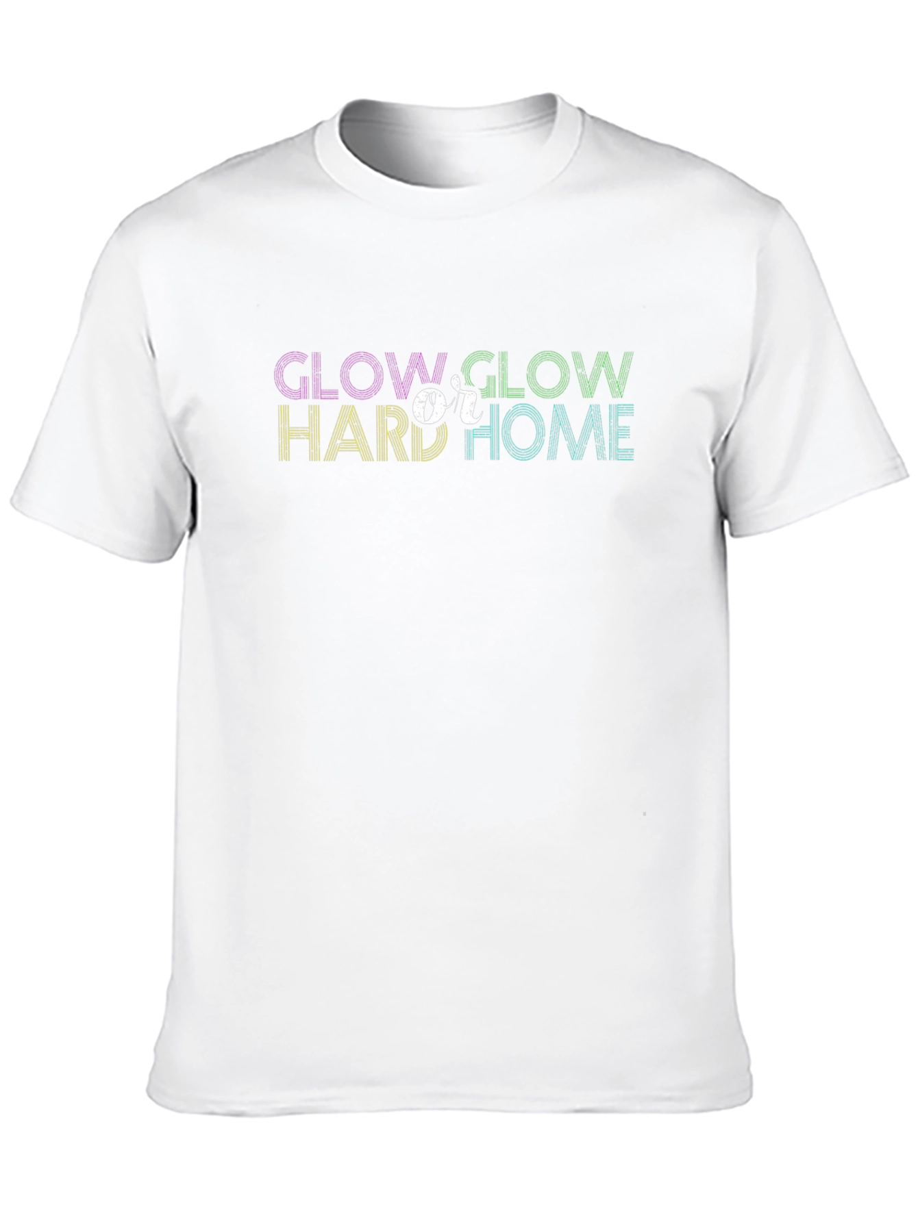 Glow Hard or Glow Home Graphic Tee