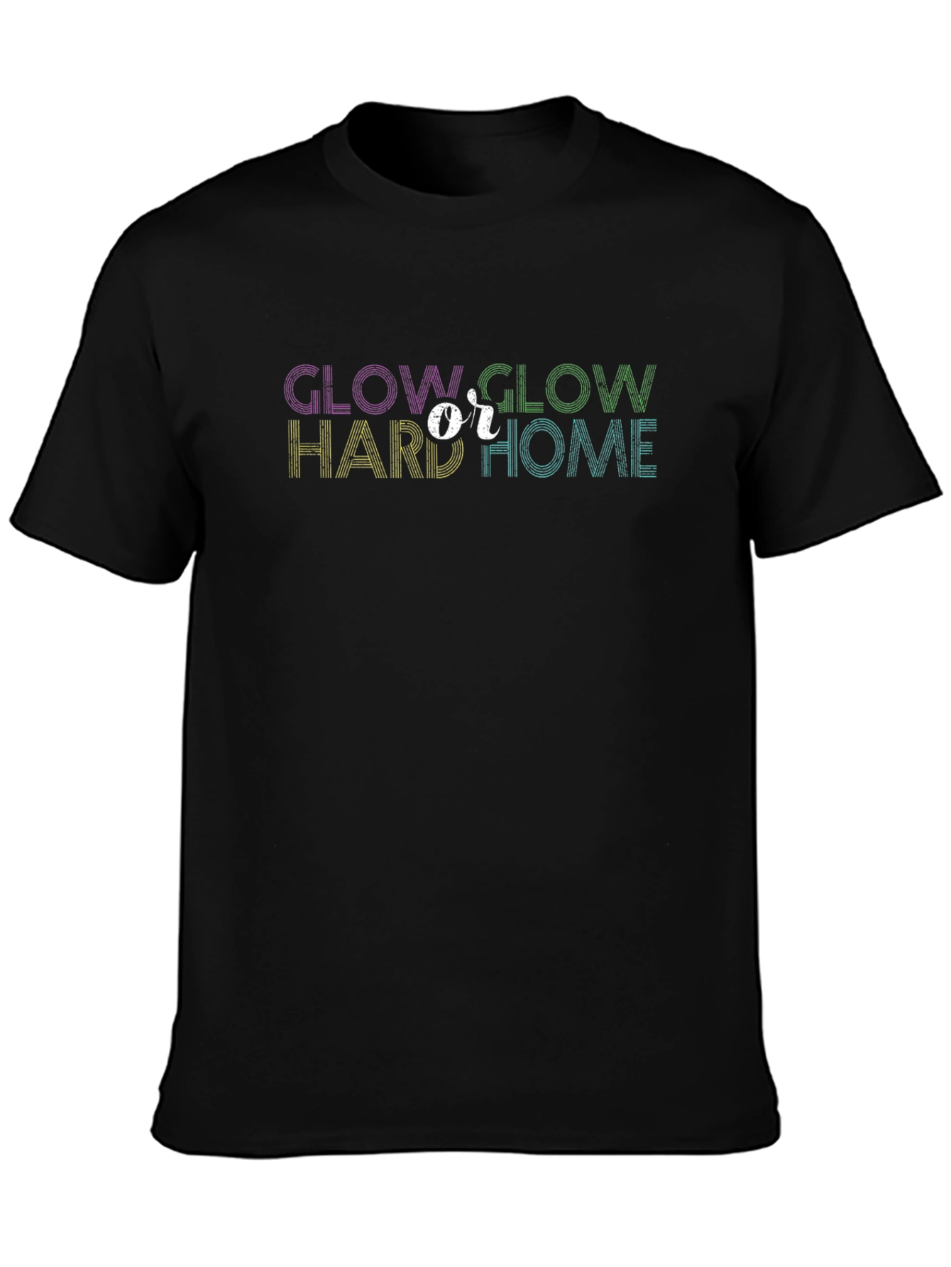 Glow Hard or Glow Home Graphic Tee