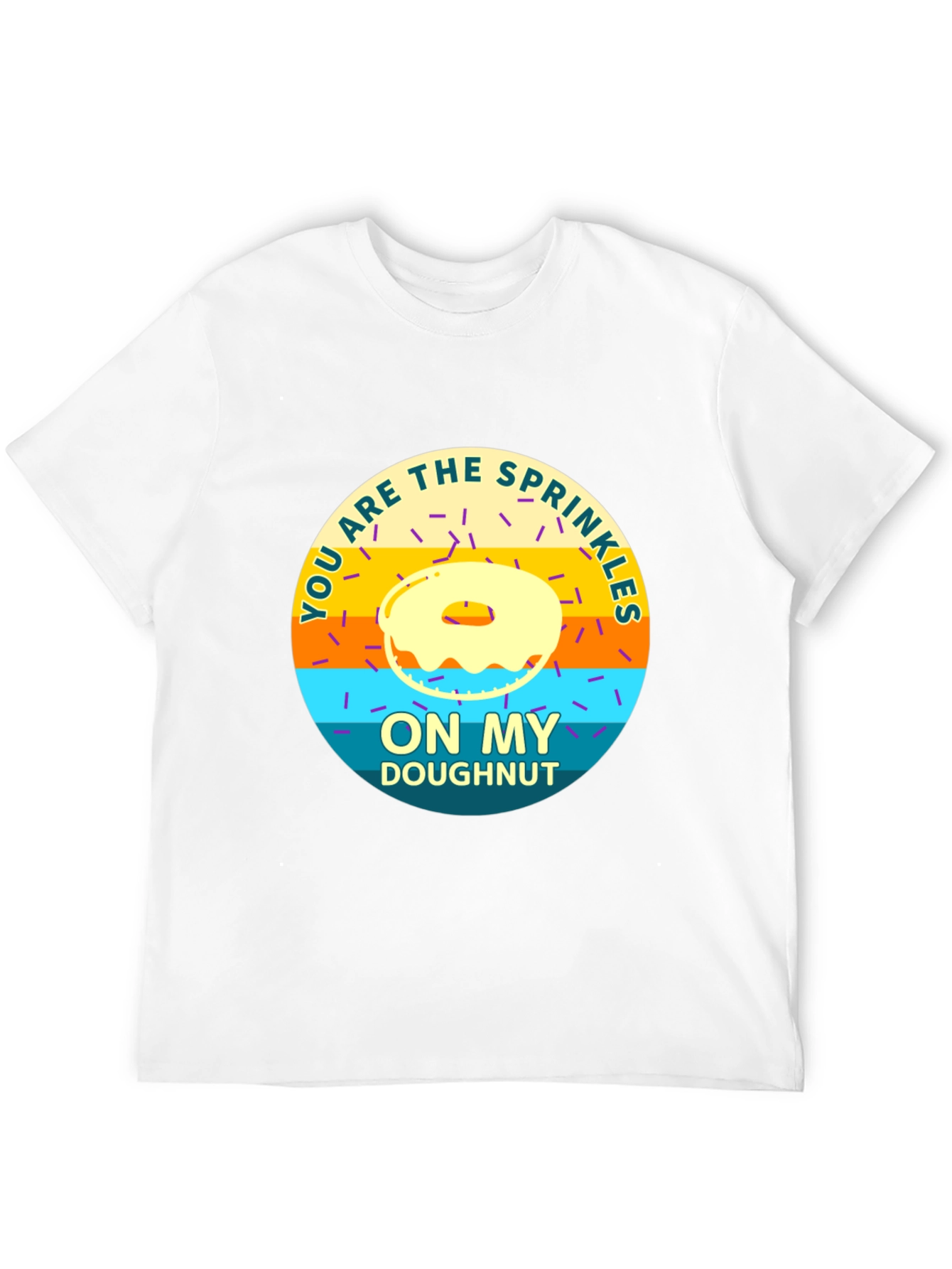You Are the Sprinkles On My Doughnut T-Shirt