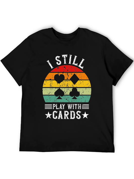 I Still Play With Cards T-Shirt Poker Lover Tee