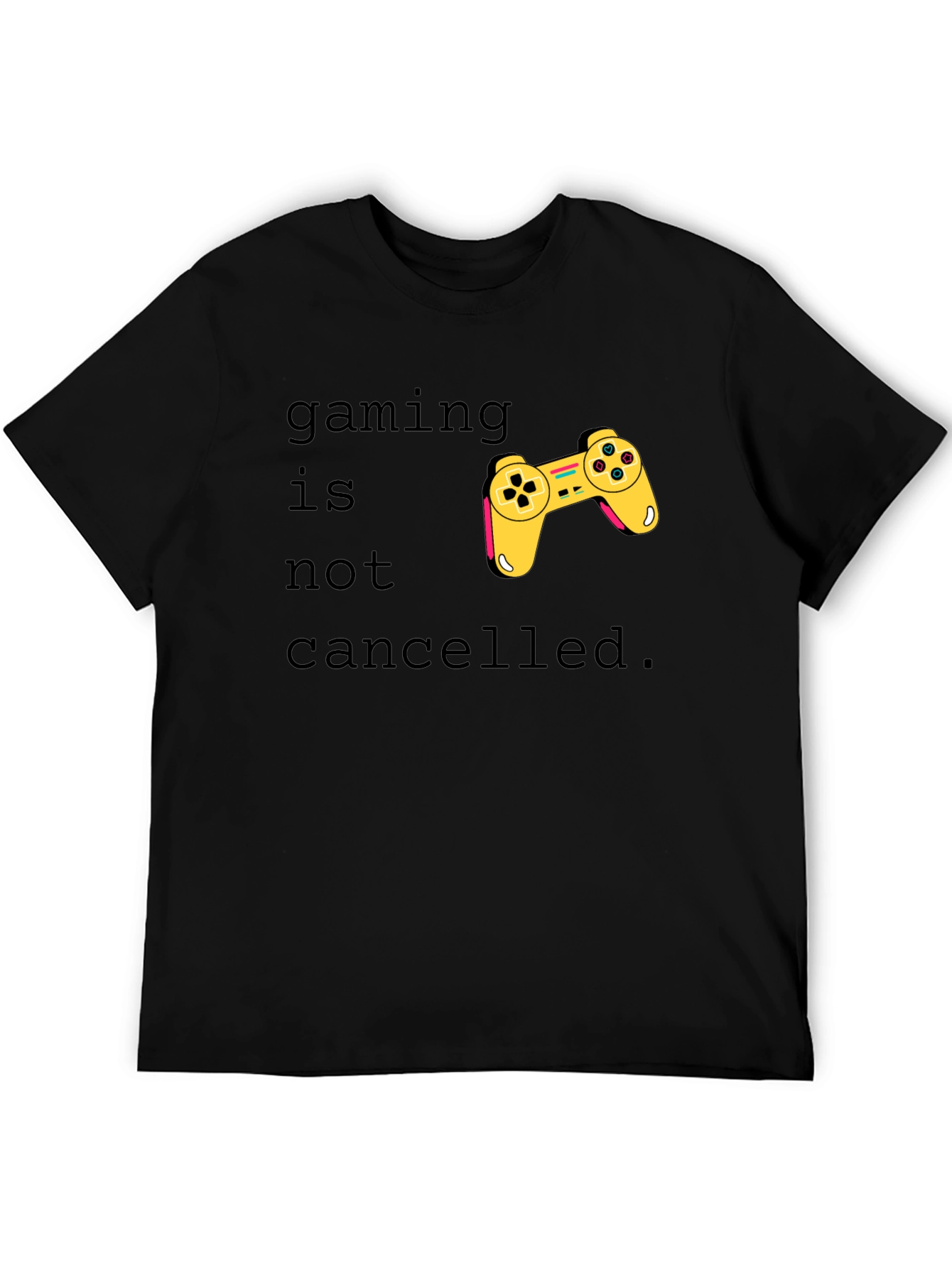 Gaming Is Not Cancelled T-Shirt