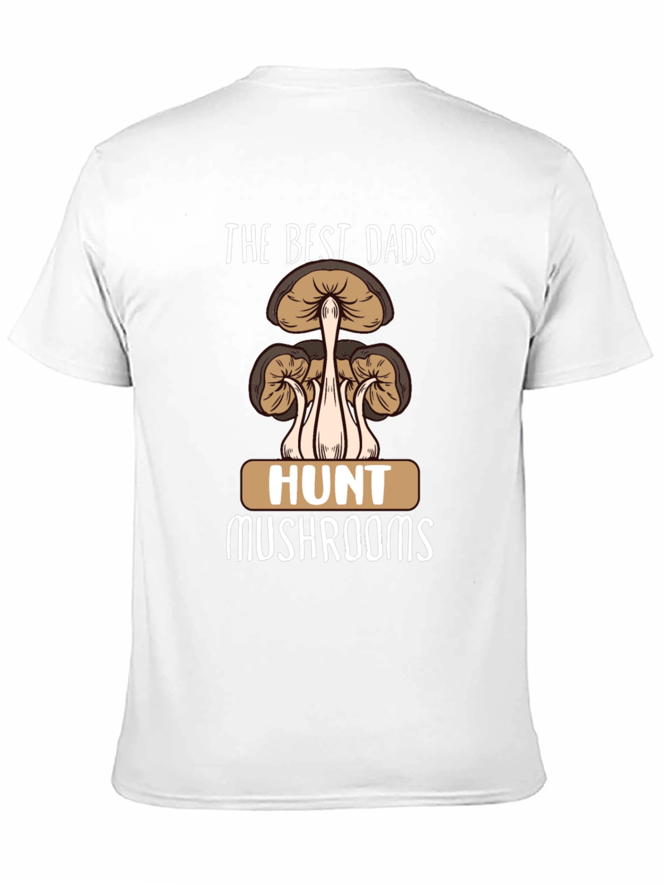 Best Dads Hunt Mushrooms Graphic T-Shirt