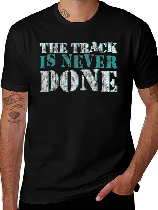 The Track is Never Done Graphic Tee