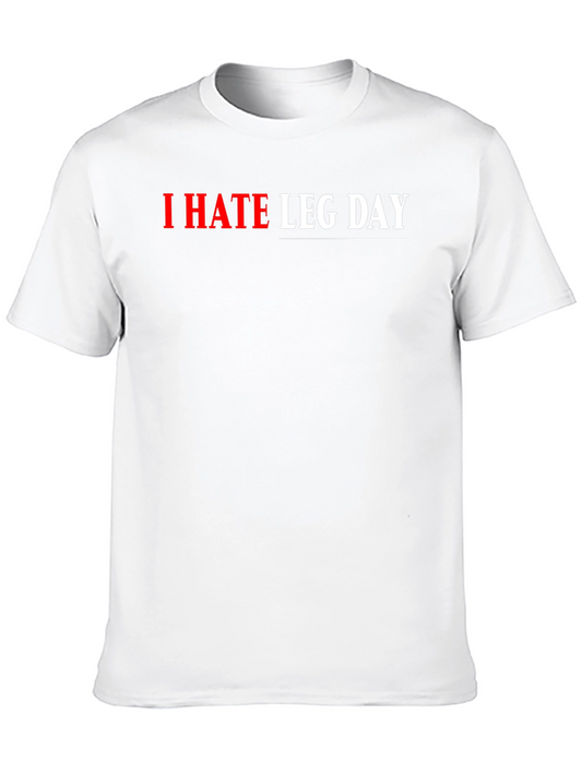 I HATE LEG DAY Graphic T-Shirt