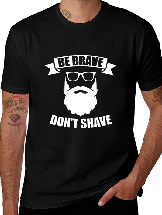 Be Brave Dont Shave Mens Black Graphic Tee
