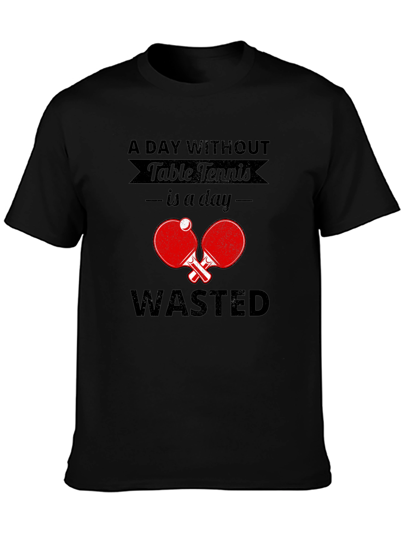 Table Tennis Fan T-Shirt - A Day Without Wasted!