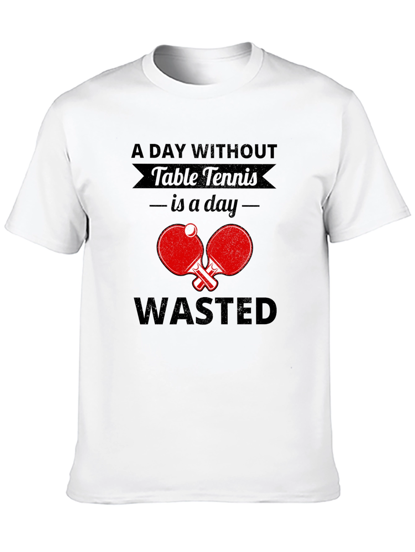 Table Tennis Fan T-Shirt - A Day Without Wasted!