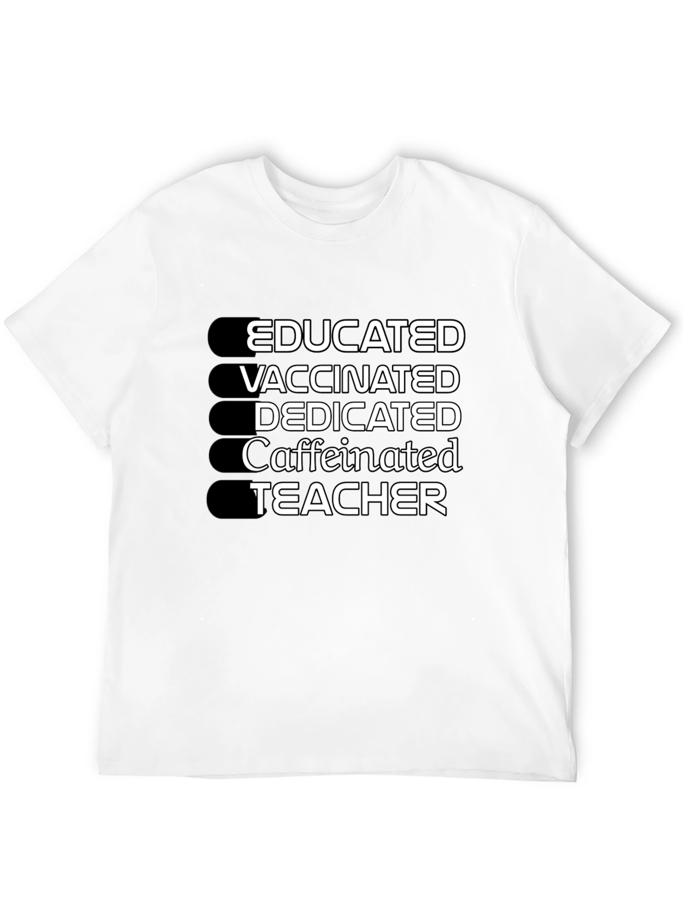 Educated Vaccinated Caffeinated Dedicated Teacher T-Shirt