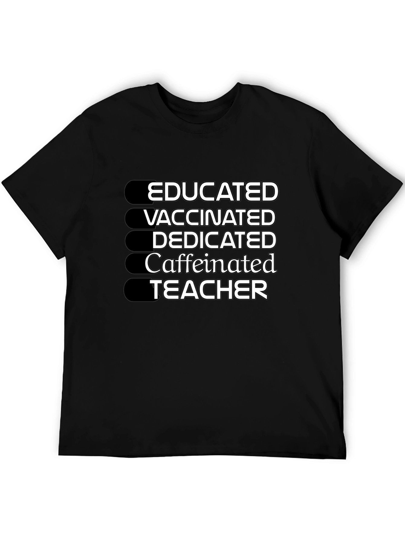 Educated Vaccinated Caffeinated Dedicated Teacher T-Shirt