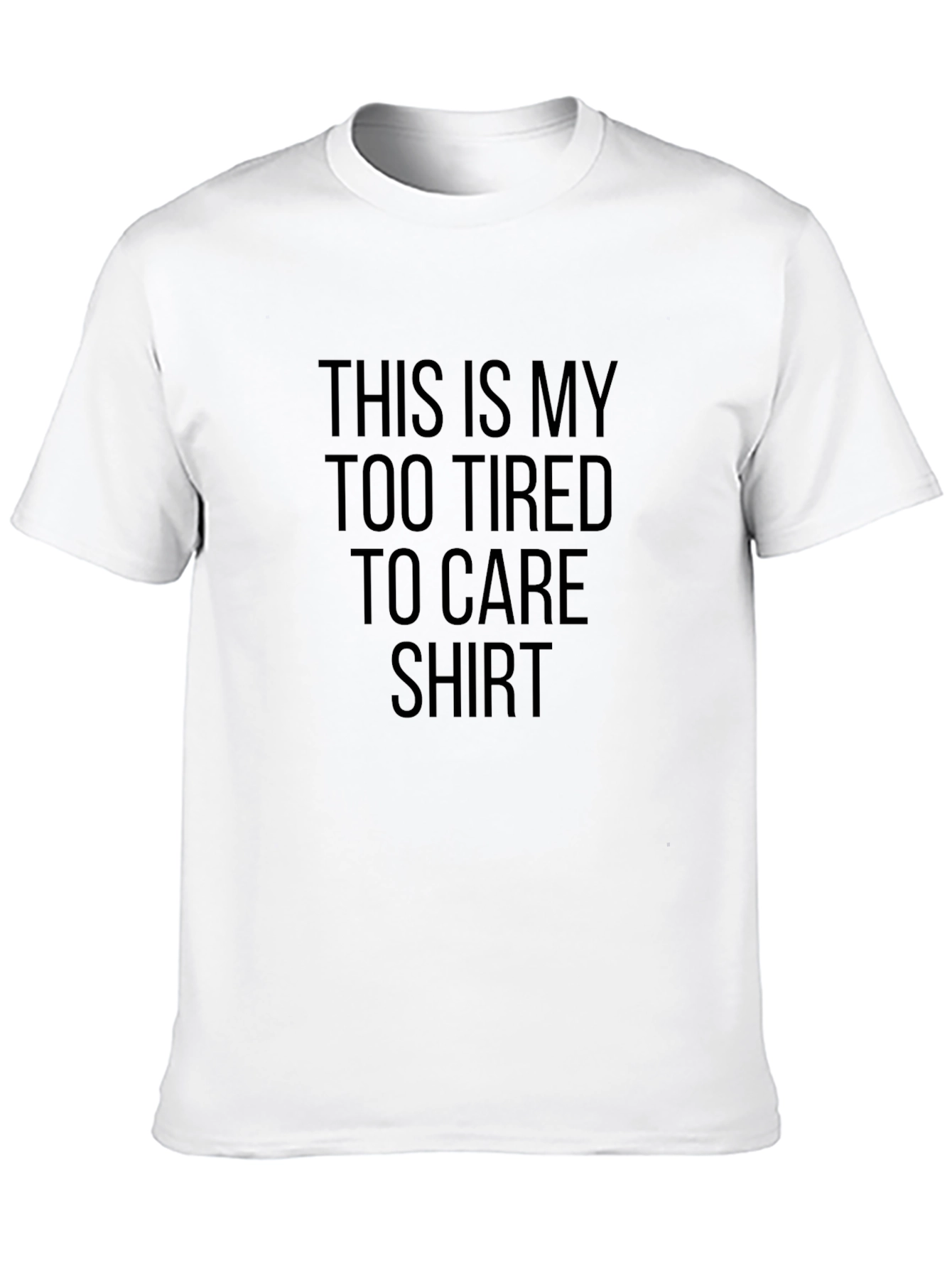 Too Tired To Care Graphic Tee