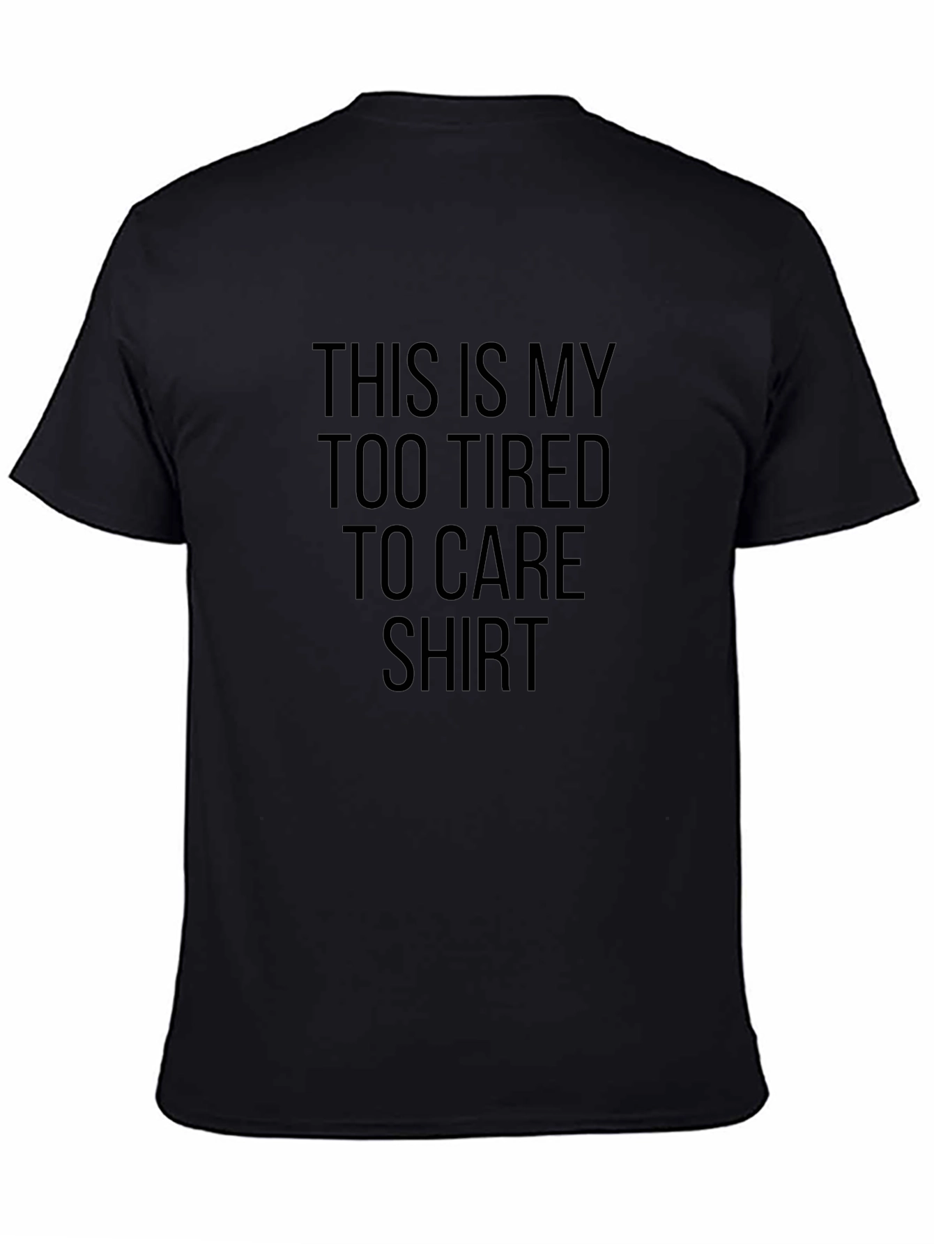 Too Tired To Care Graphic Tee