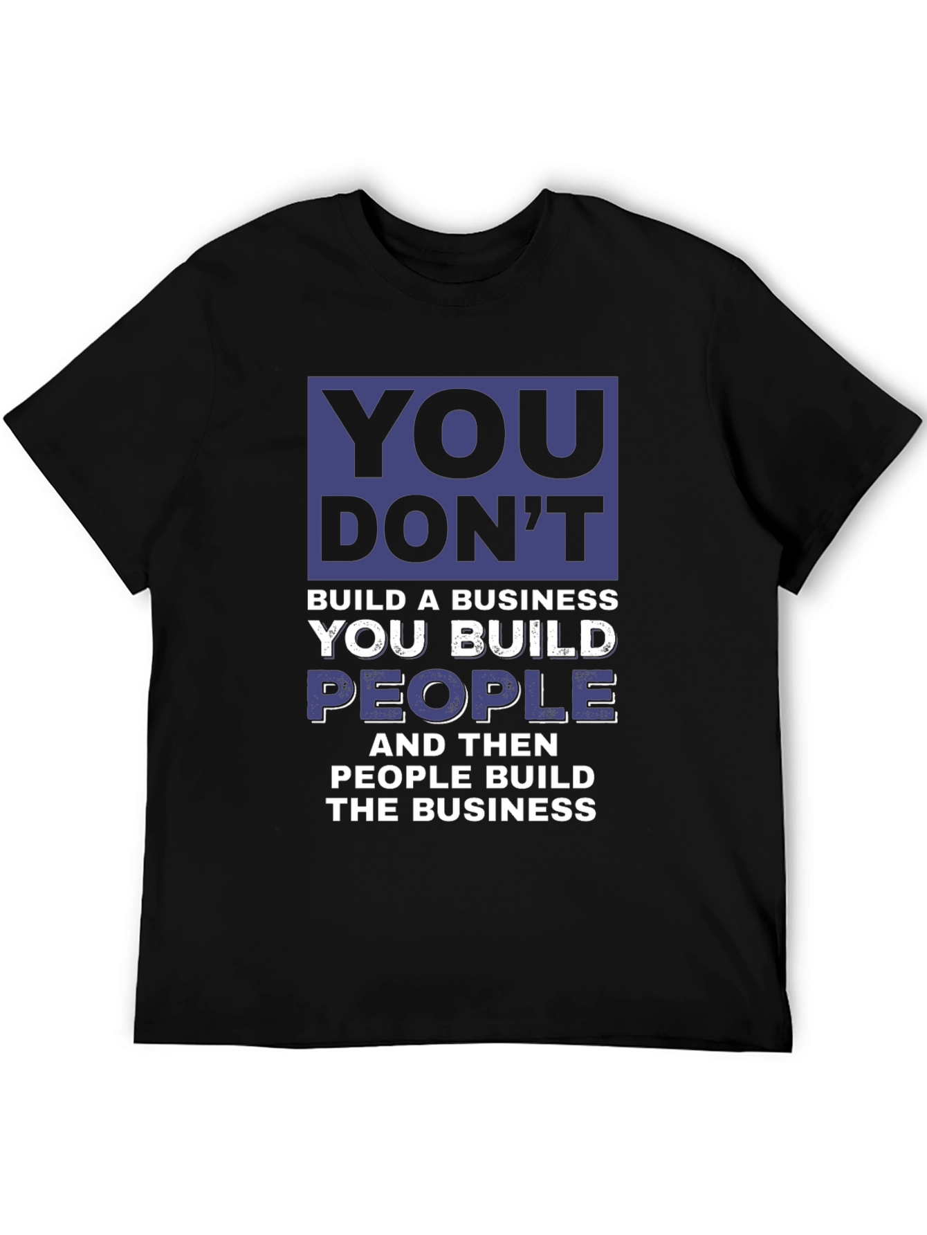 Motivational Business T-Shirt - You Build People