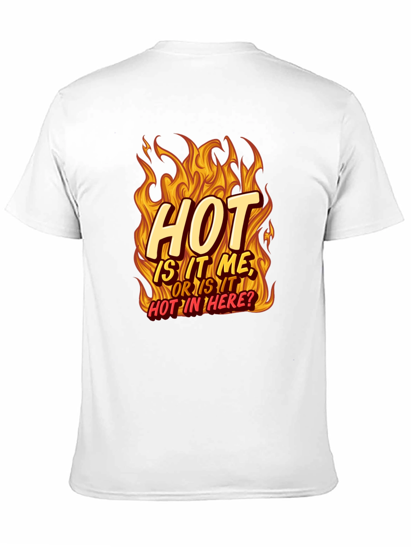 Hot Is It Me? T-Shirt