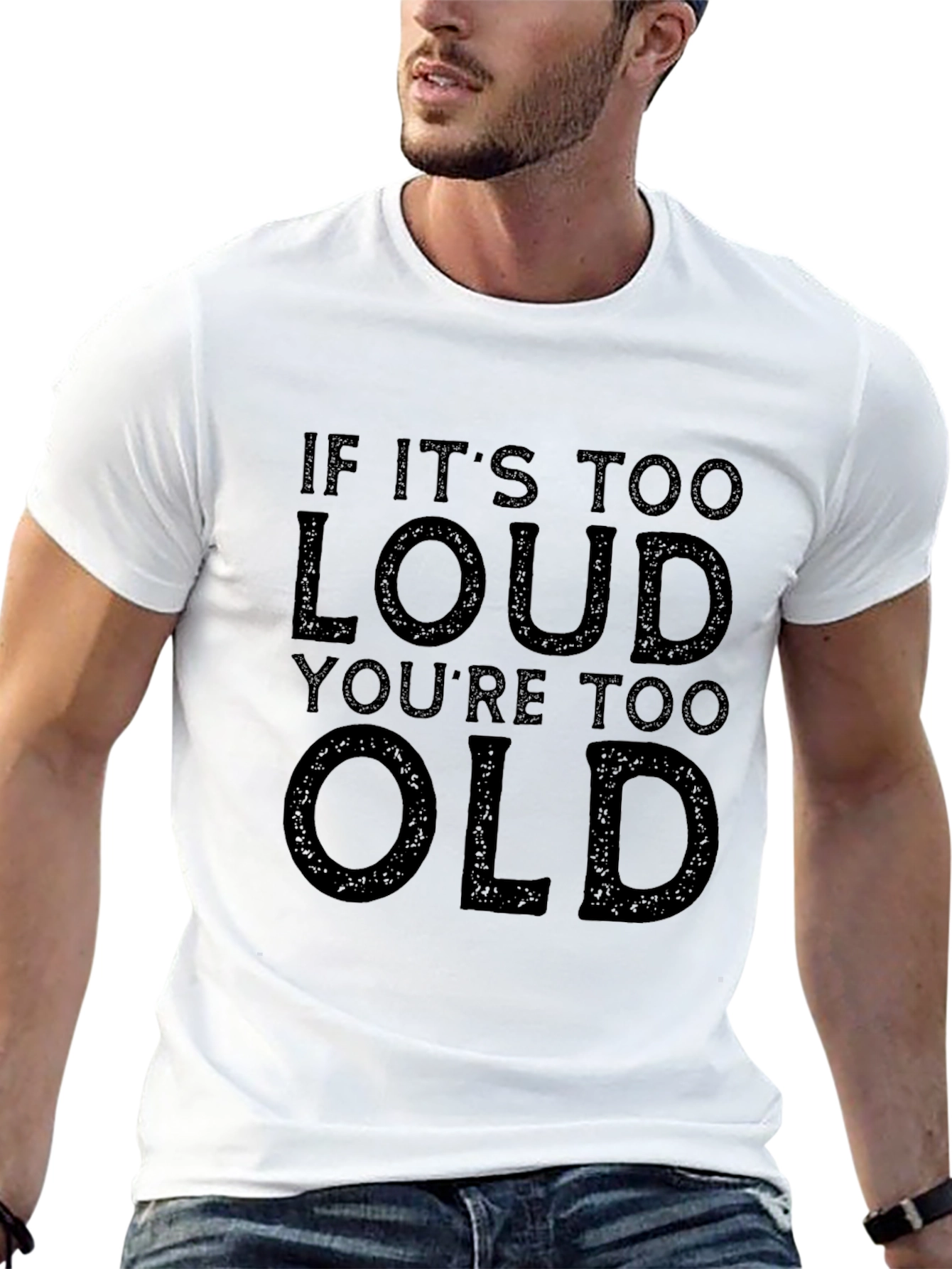 If Its Too Loud Youre Too Old Graphic Tee
