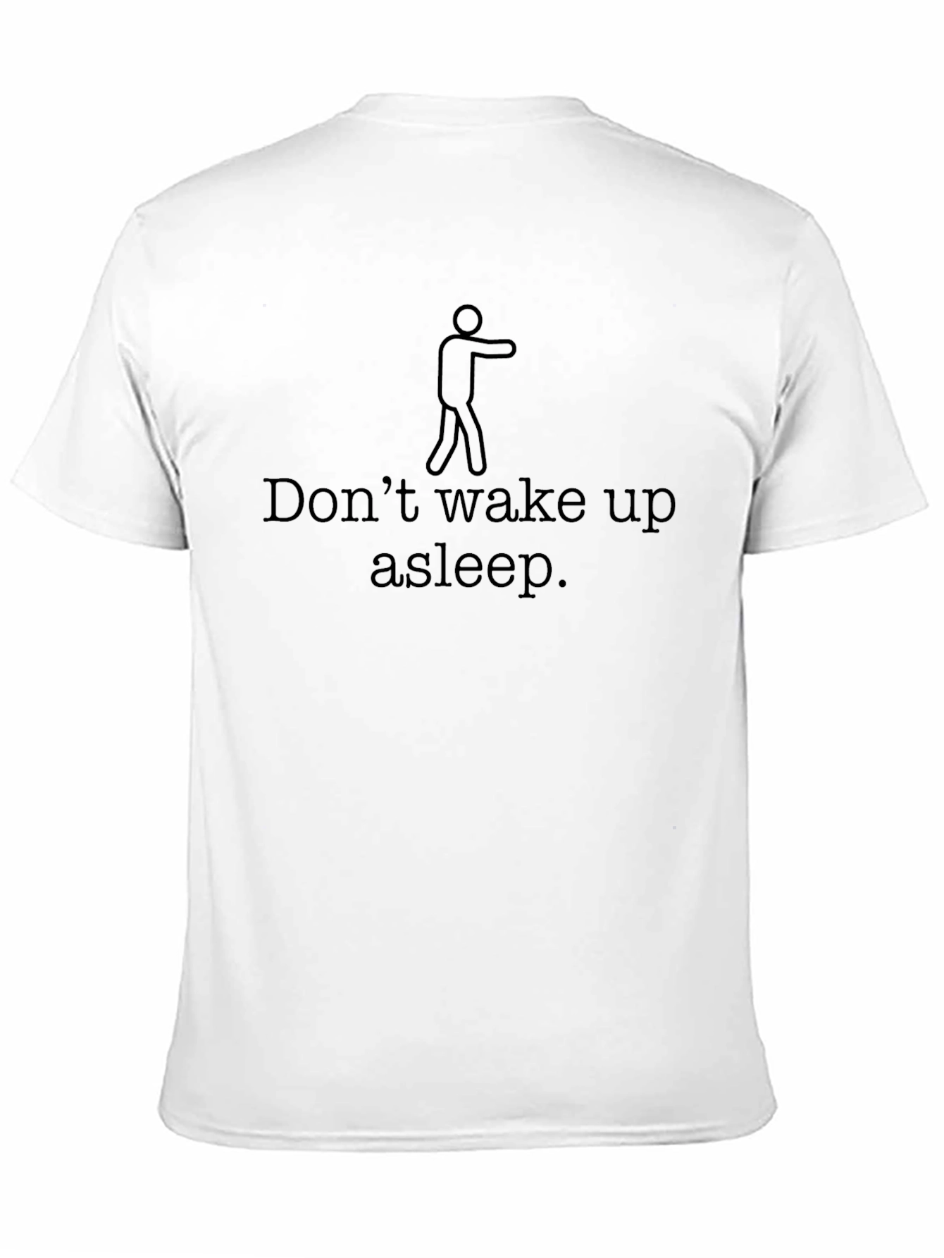 Dont Wake Up Asleep Funny Graphic T-Shirt