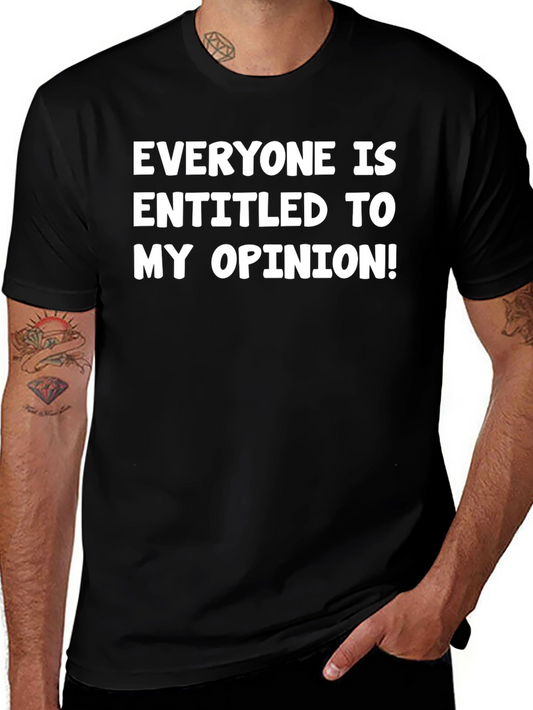 Entitled Opinion T-Shirt - Funny Sarcastic Tee