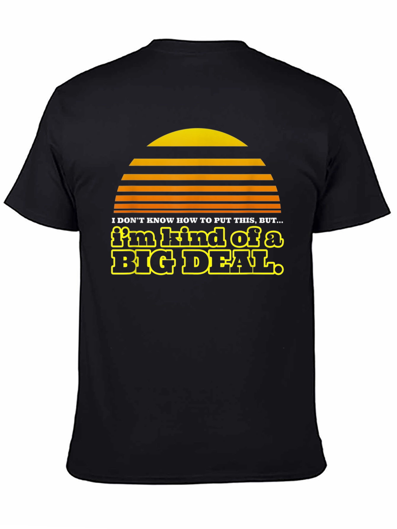 Im Kind of a Big Deal Black Graphic Tee