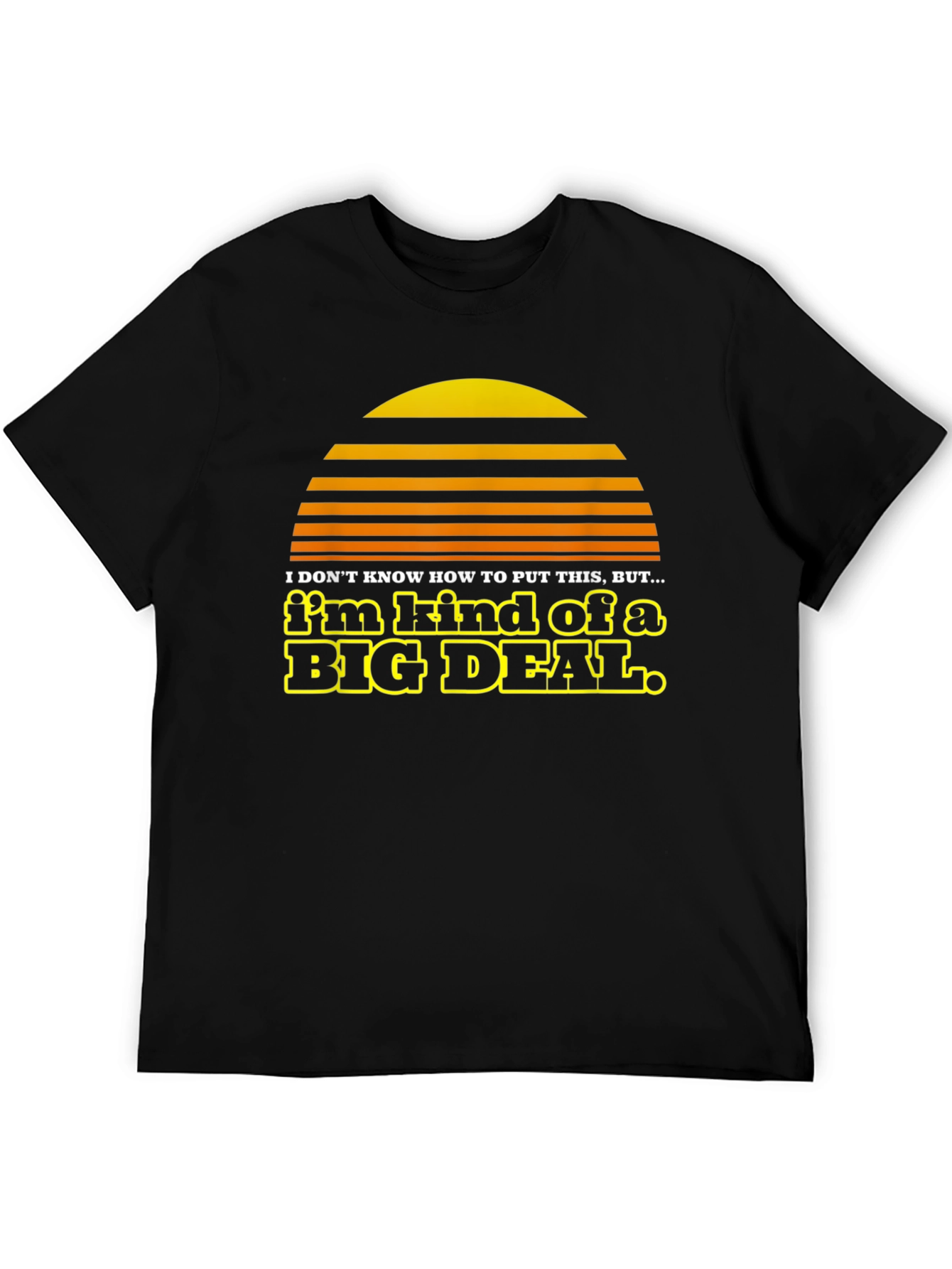 Im Kind of a Big Deal Black Graphic Tee