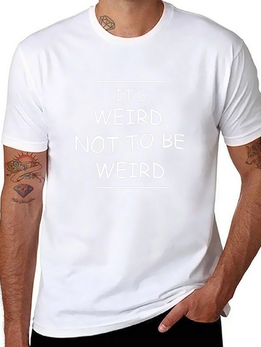 Its Weird Not To Be Weird Black T-Shirt