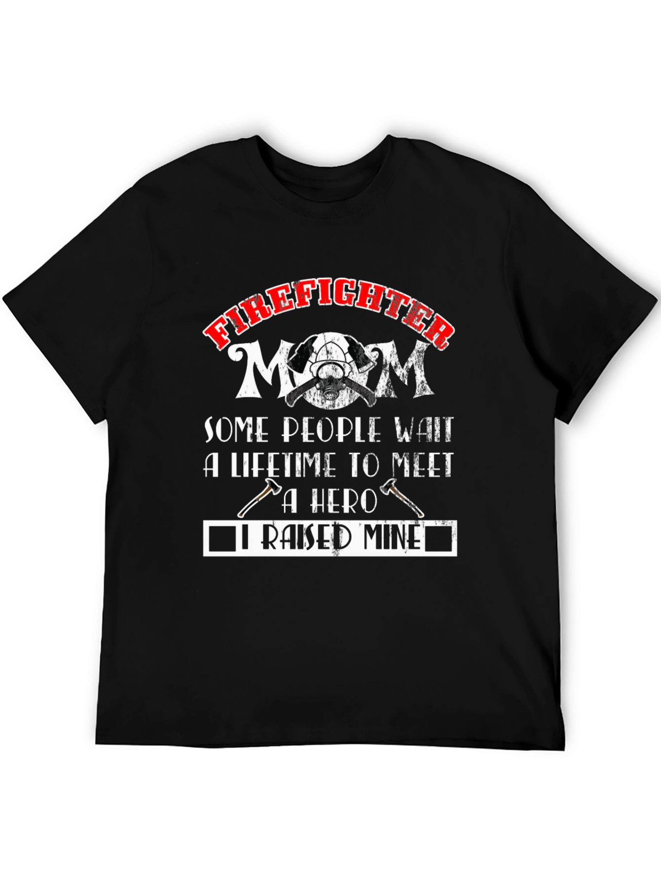 Firefighter Mom T-Shirt - Raised A Hero