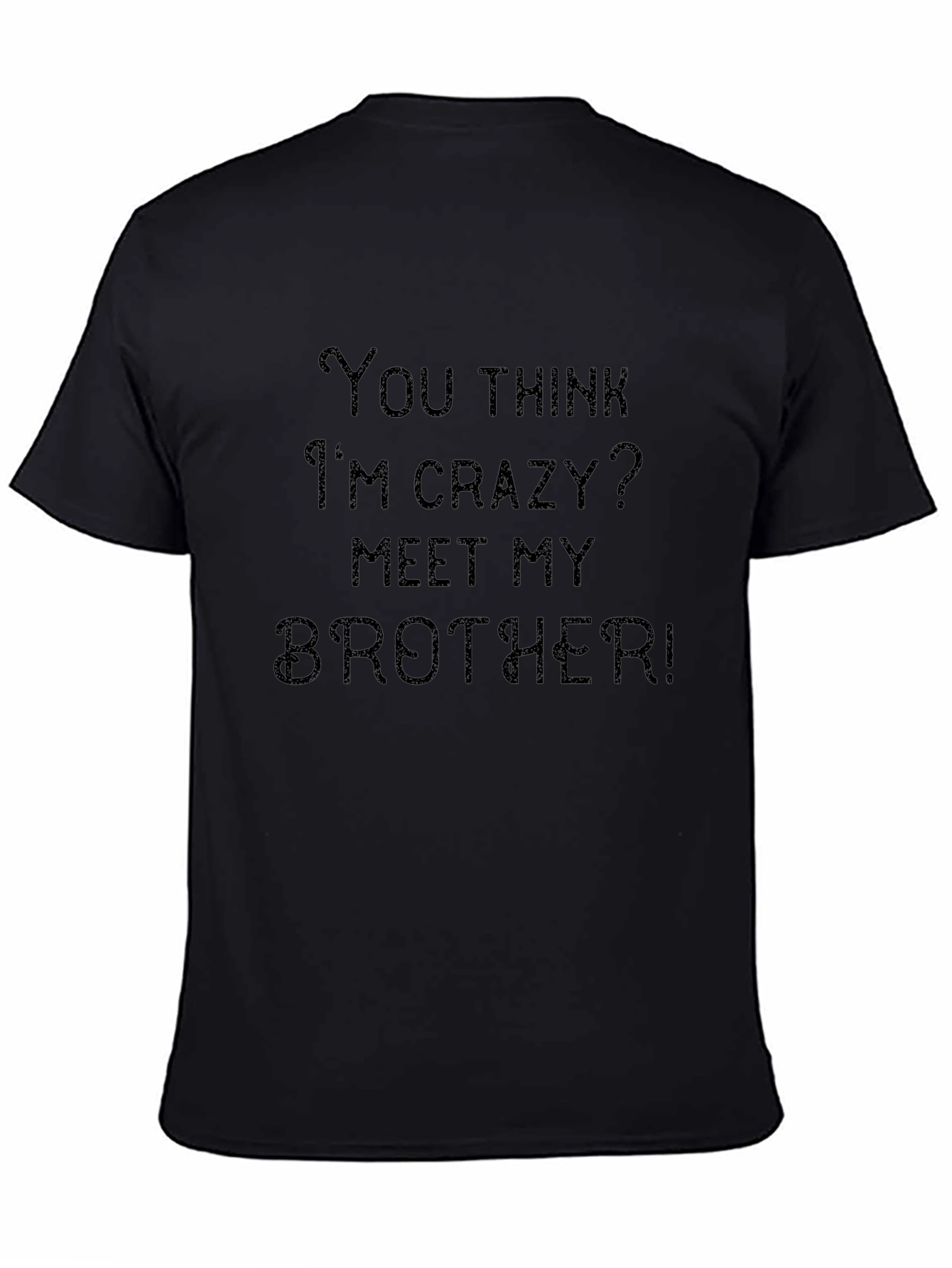 Crazy Brother T-Shirt: Funny Sibling Humor Tee