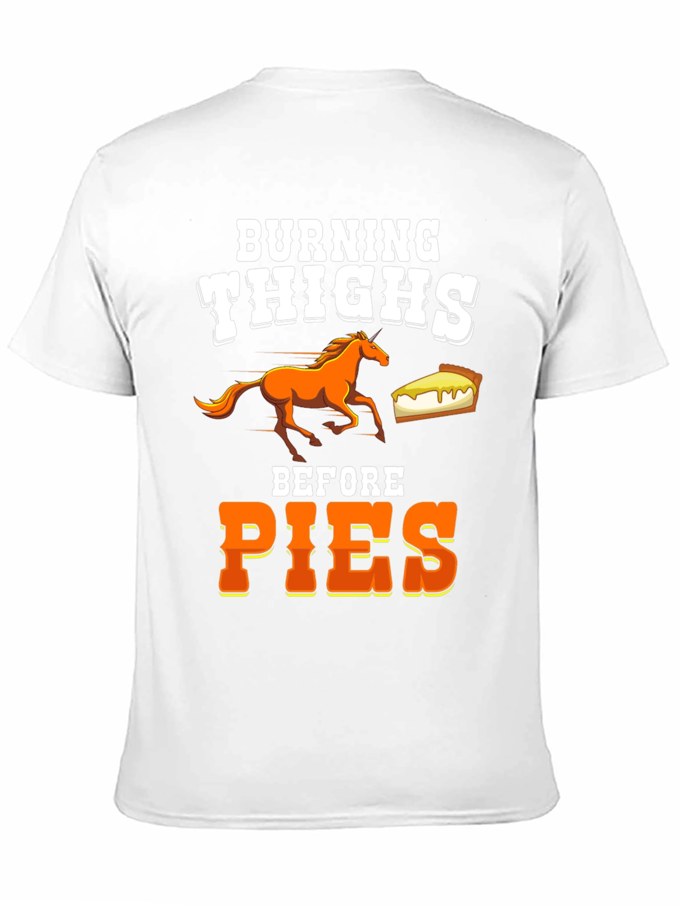 Burning Thighs Before Pies Graphic Tee