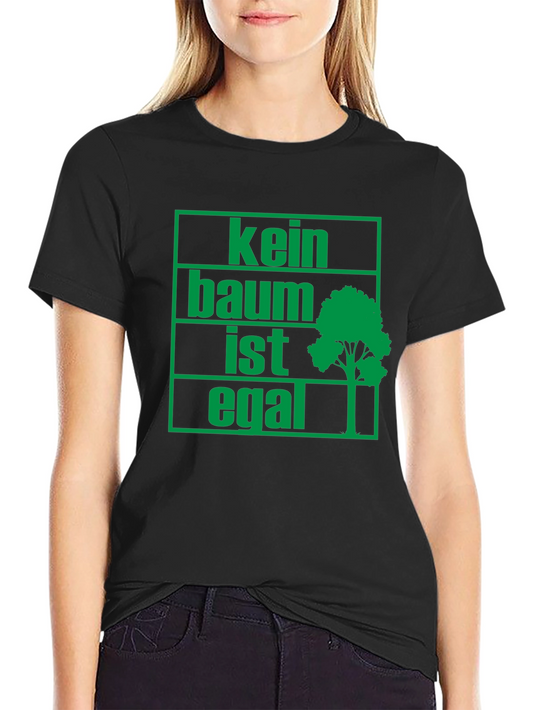 Eco-Friendly Kein Baum Ist Egal Graphic Tee
