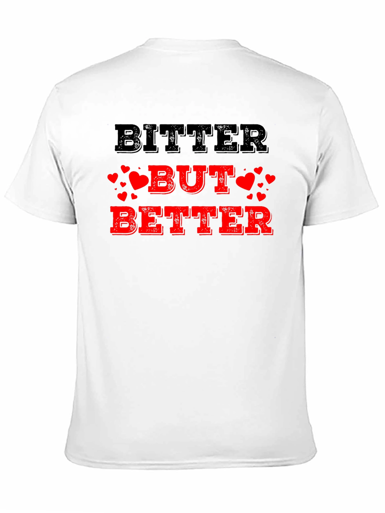Bitter But Better T-Shirt