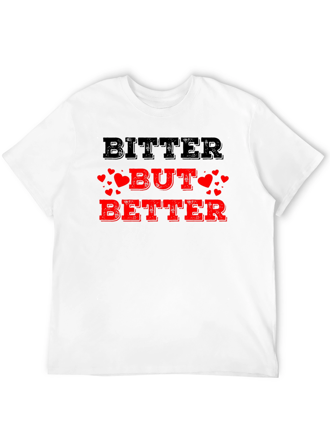 Bitter But Better T-Shirt