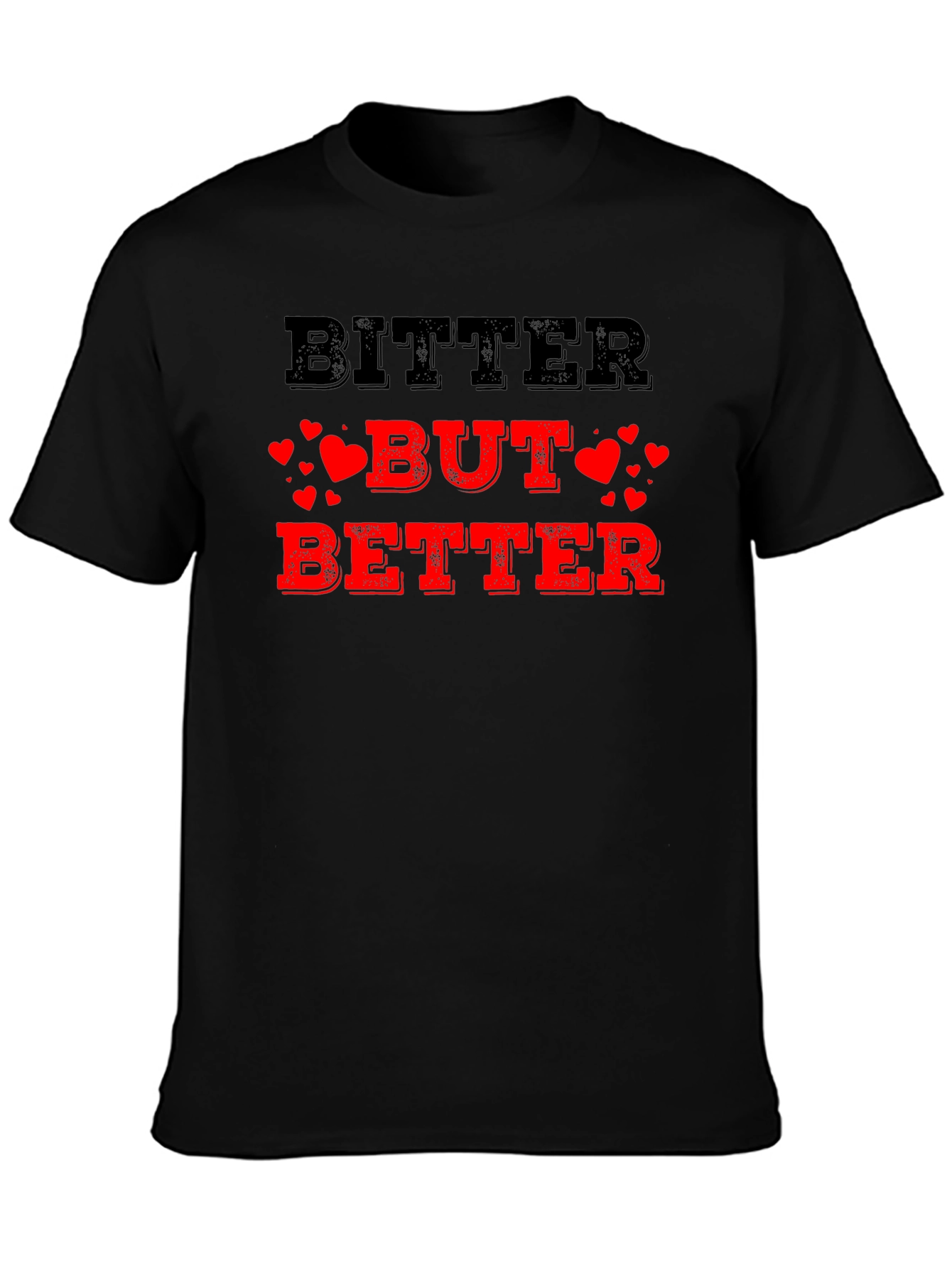 Bitter But Better T-Shirt