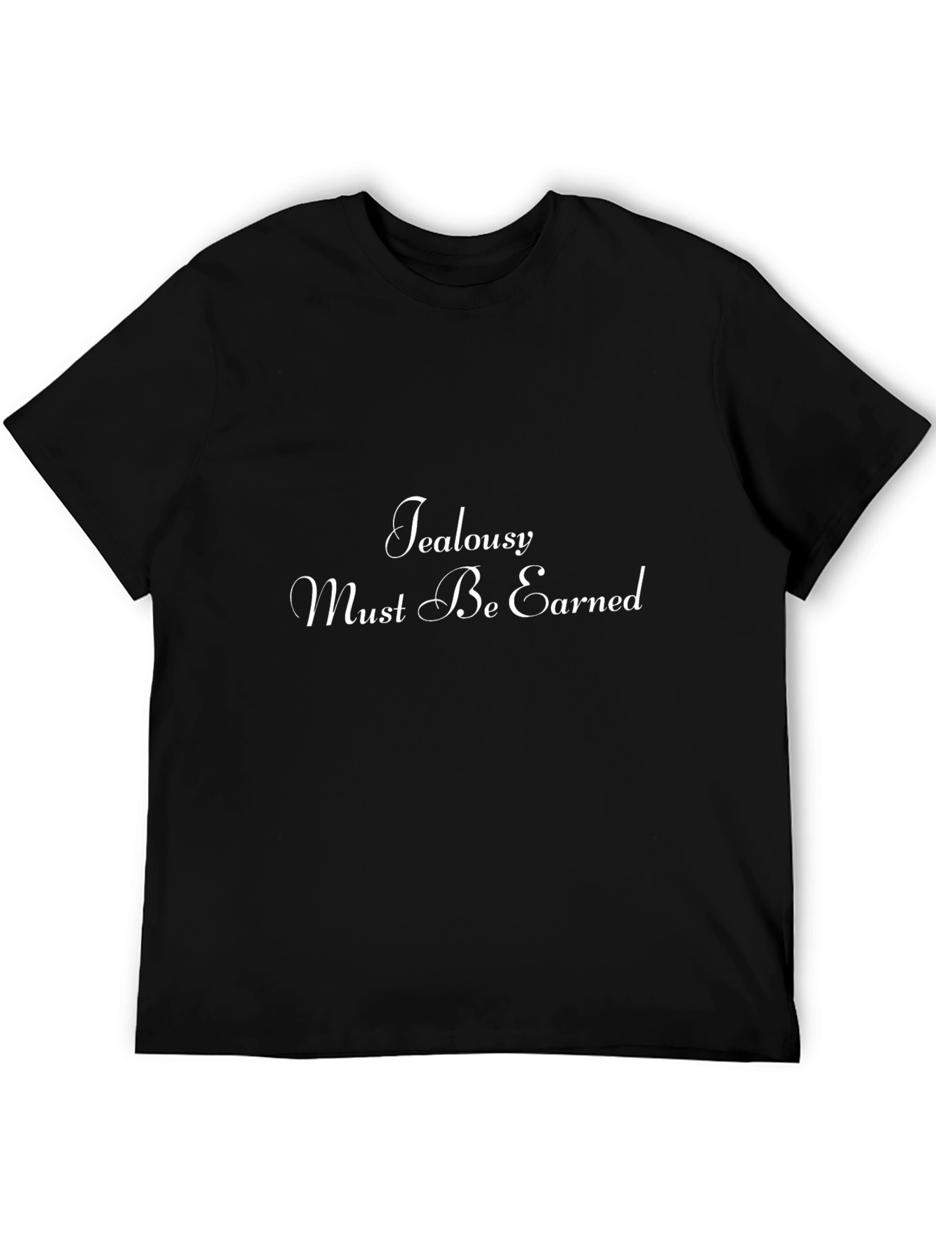 Jealousy Must Be Earned Graphic Tee