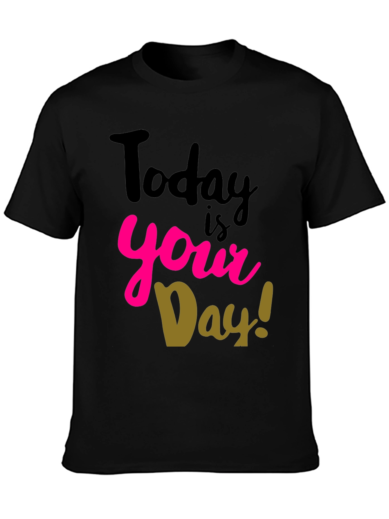 Today is Your Day Black Graphic Tee