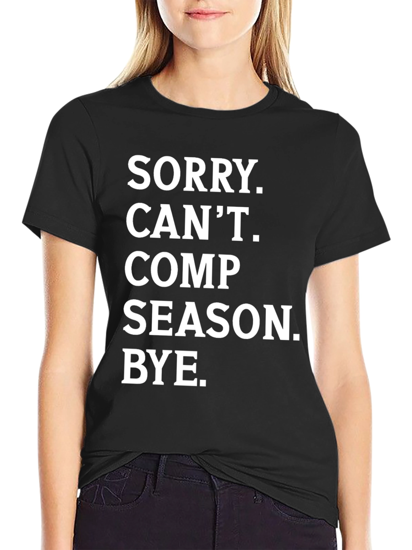 Sorry. Cant. Comp Season. Bye. T-Shirt