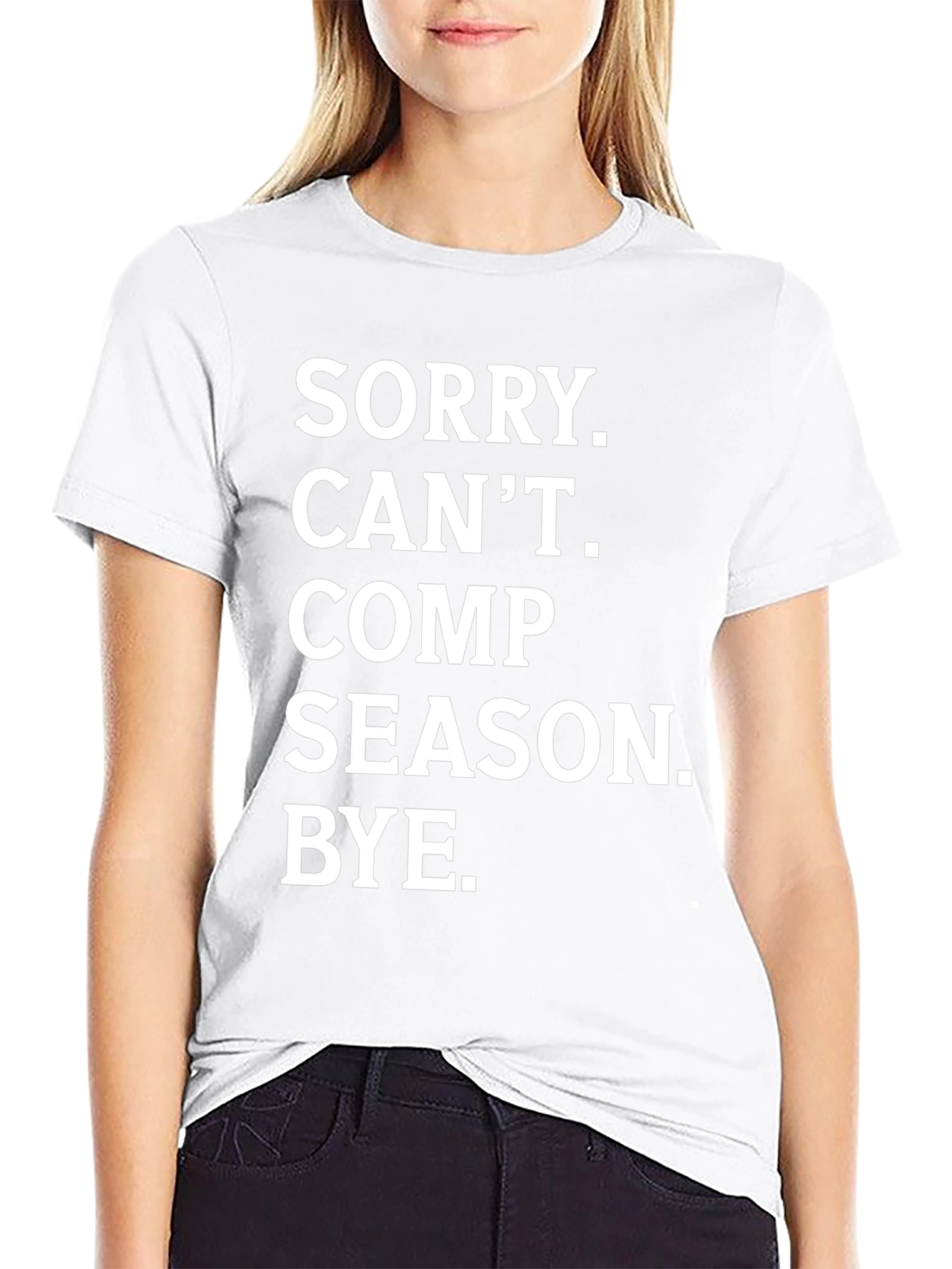 Sorry. Cant. Comp Season. Bye. T-Shirt