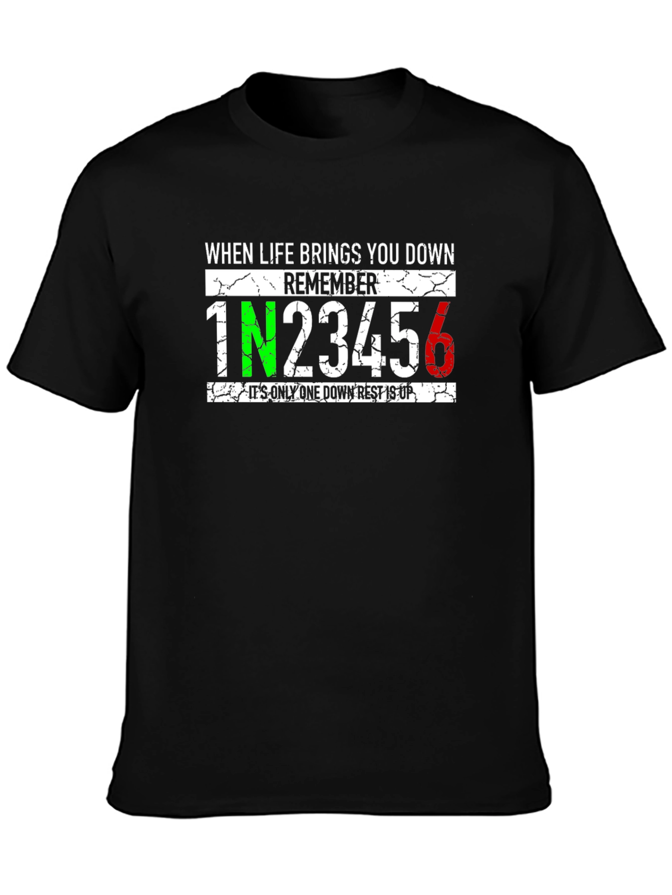 When Life Brings You Down Remember T-Shirt